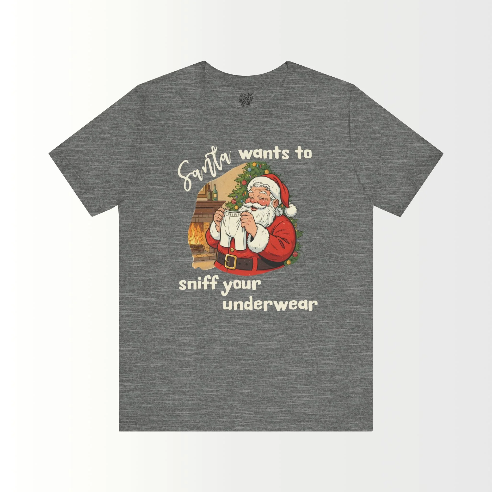 Santa Wants To Sniff Your Underwear T-Shirt