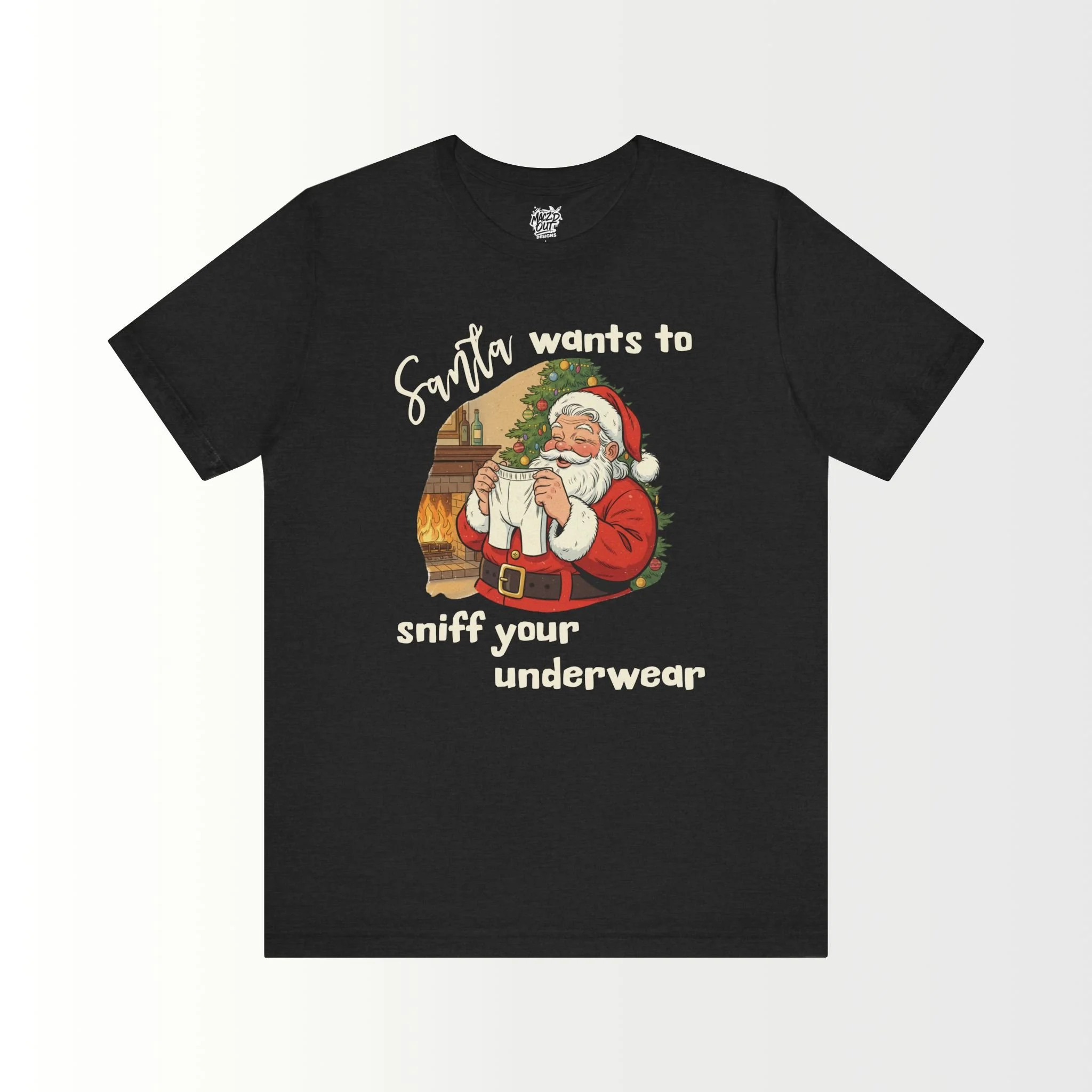 Santa Wants To Sniff Your Underwear T-Shirt