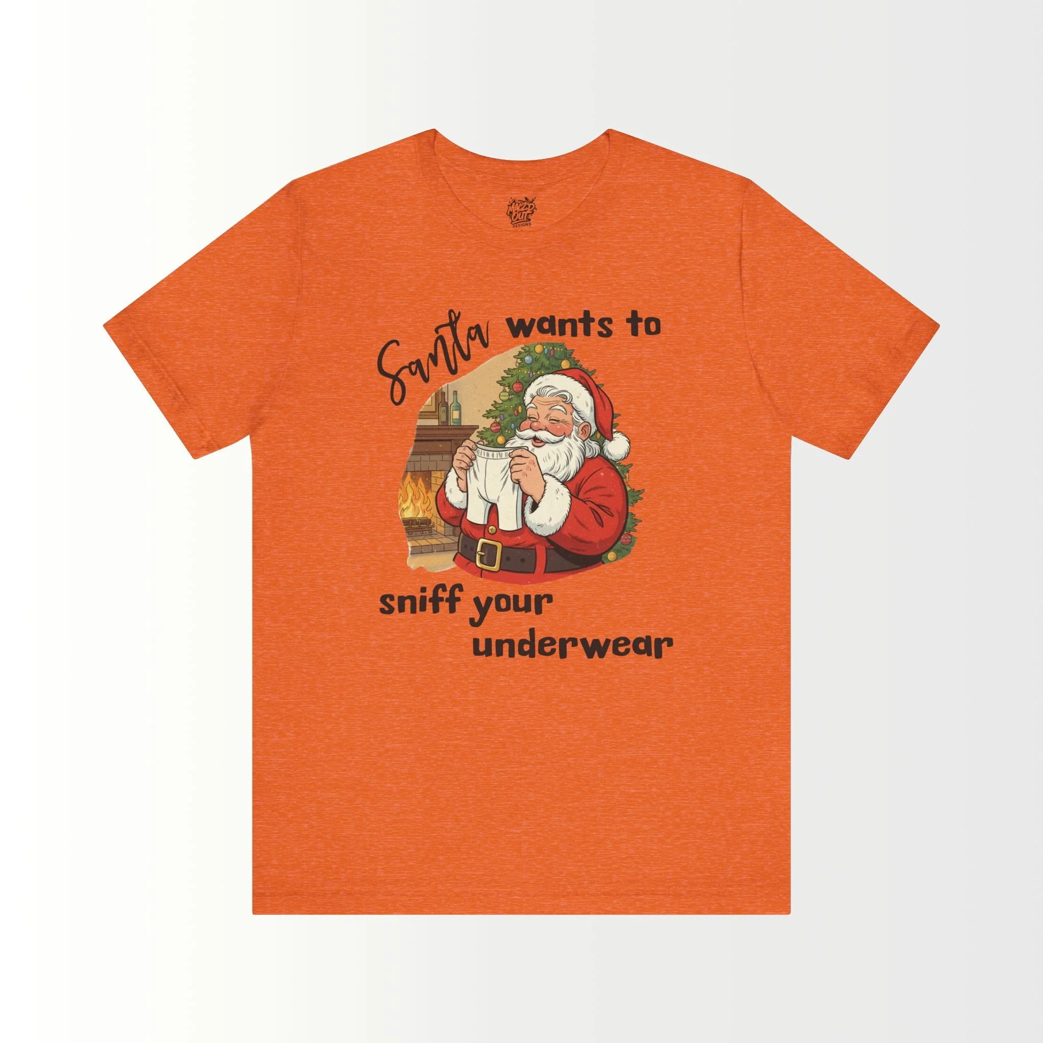 Santa Wants To Sniff Your Underwear T-Shirt