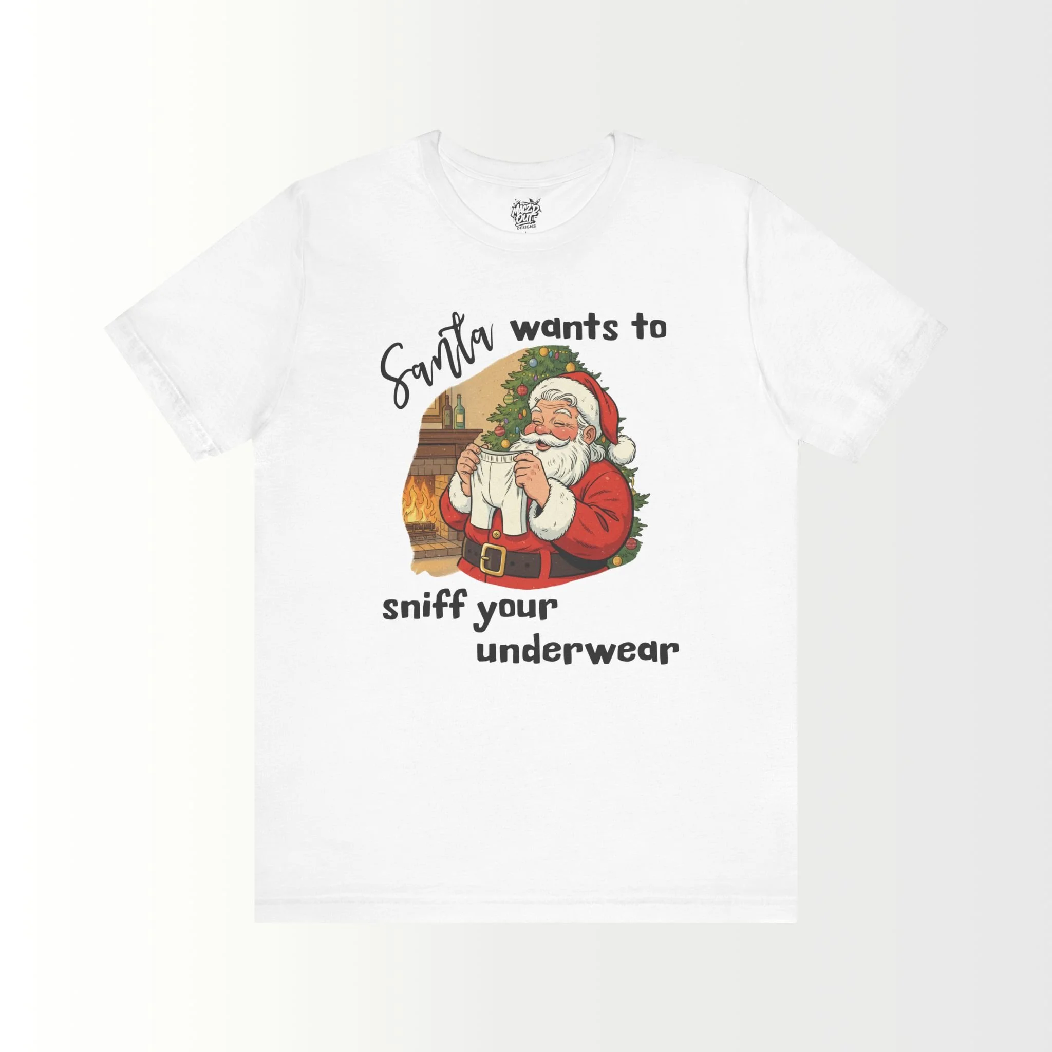 Santa Wants To Sniff Your Underwear T-Shirt