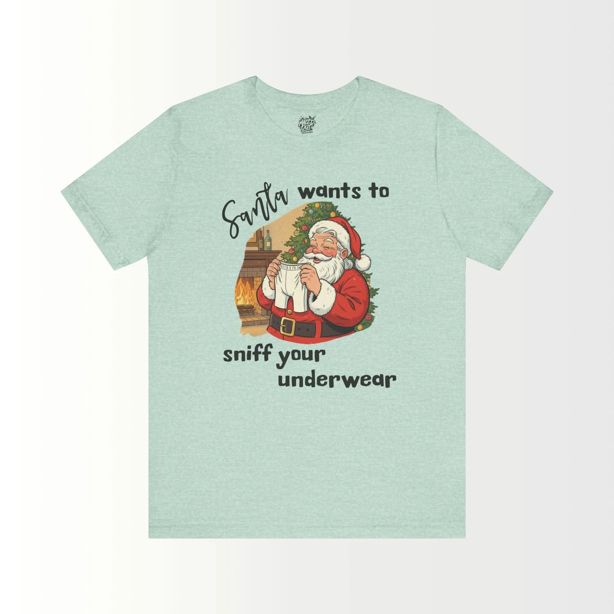 Santa Wants To Sniff Your Underwear T-Shirt