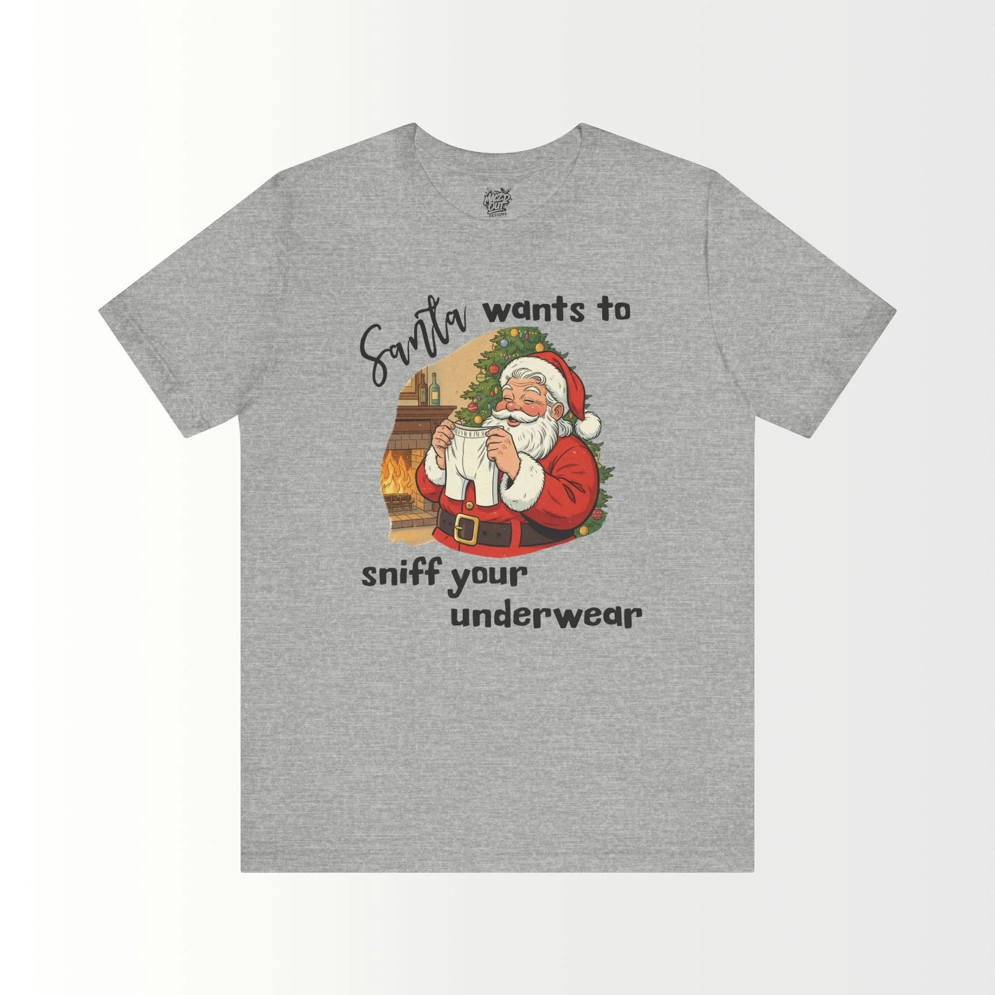 Santa Wants To Sniff Your Underwear T-Shirt