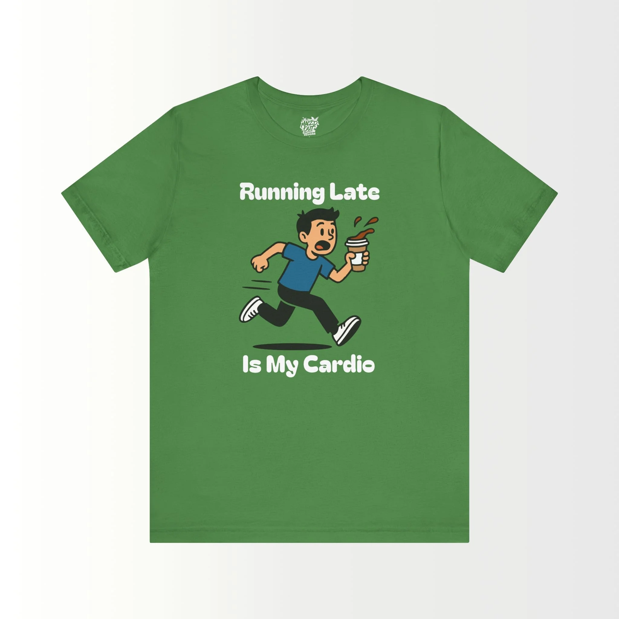 Running Late Is My Cardio T-Shirt
