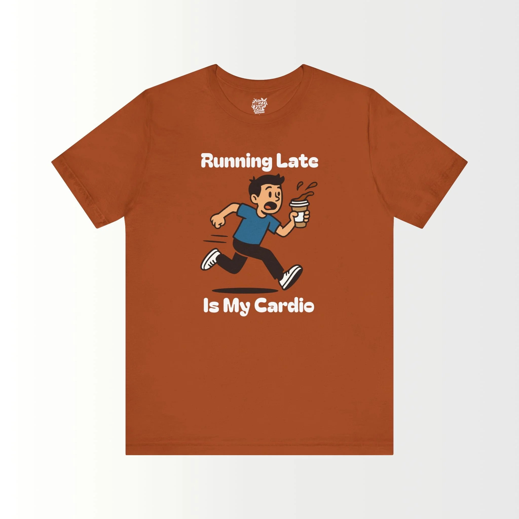 Running Late Is My Cardio T-Shirt