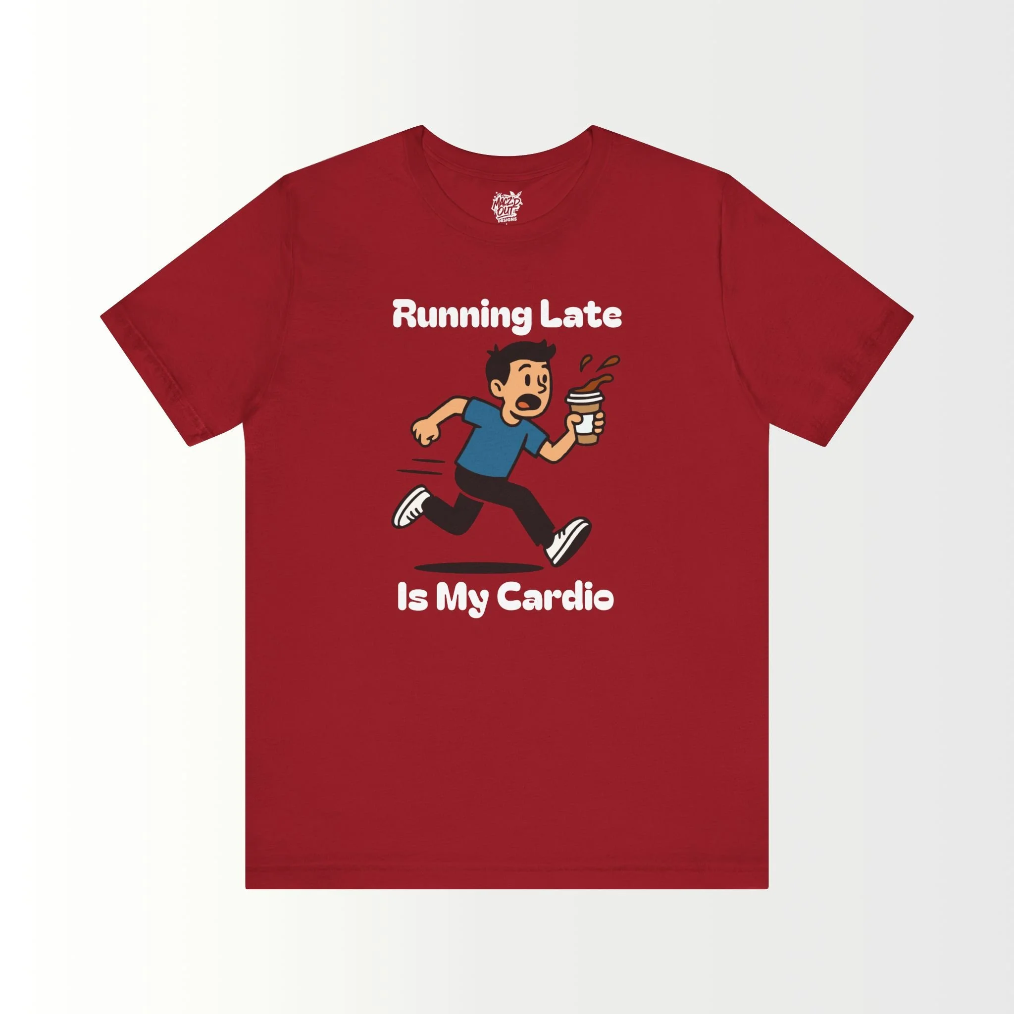 Running Late Is My Cardio T-Shirt
