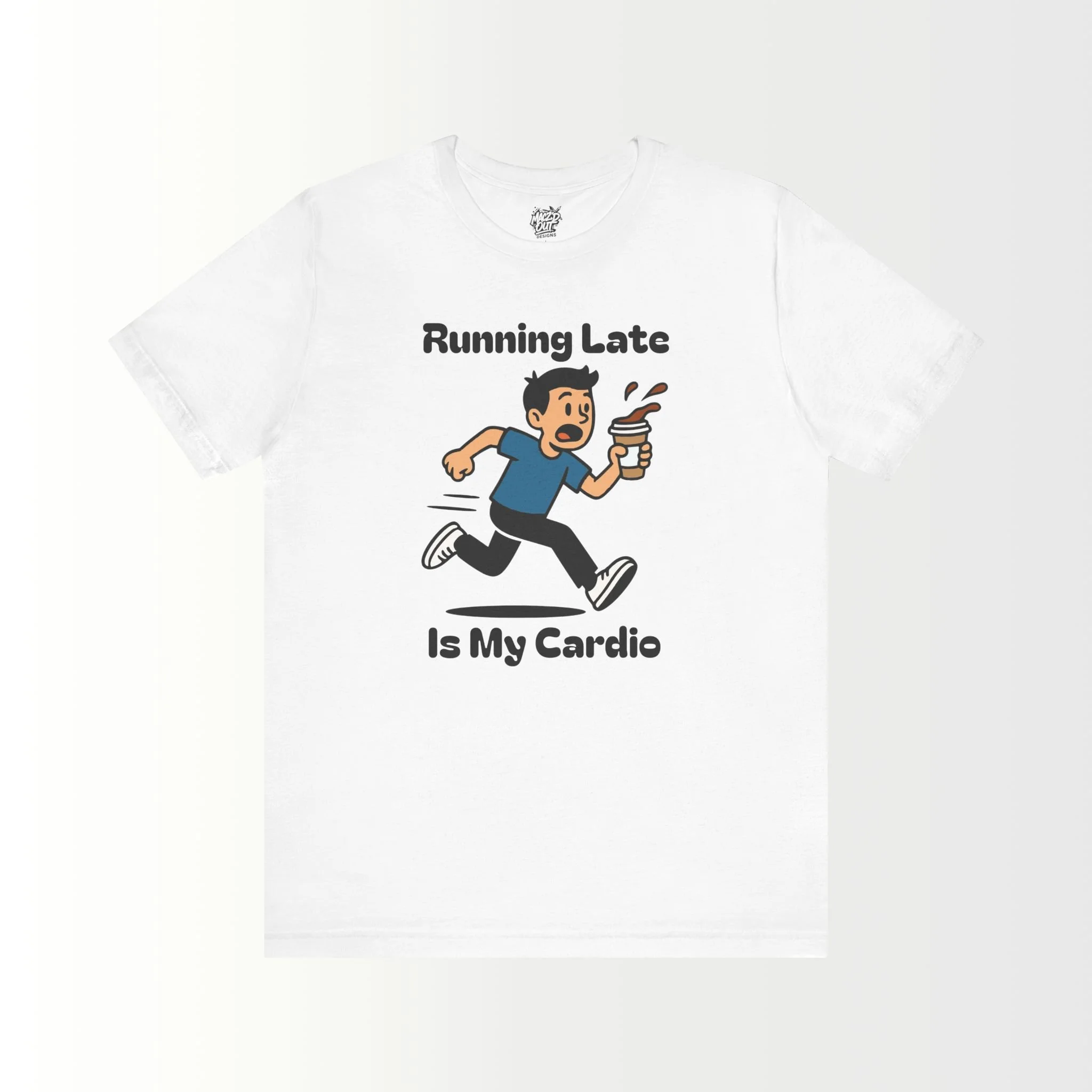 Running Late Is My Cardio T-Shirt