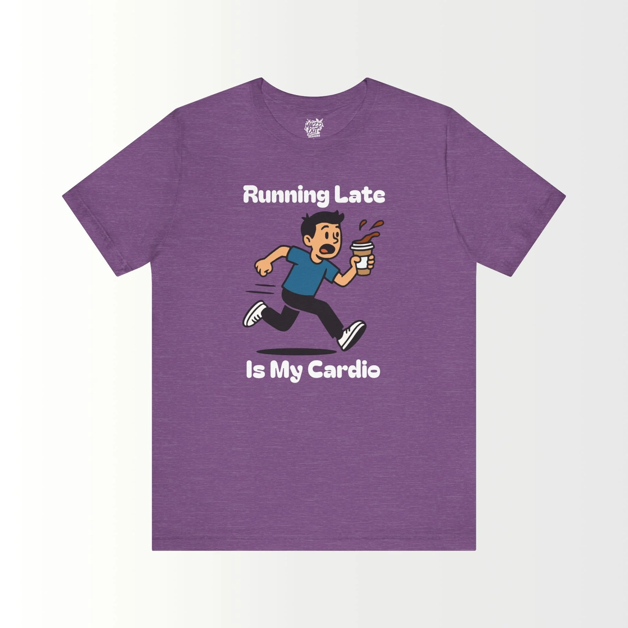 Running Late Is My Cardio T-Shirt