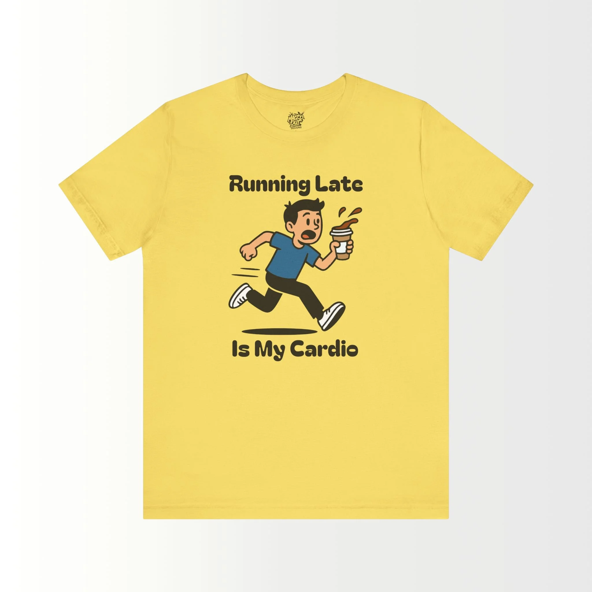 Running Late Is My Cardio T-Shirt