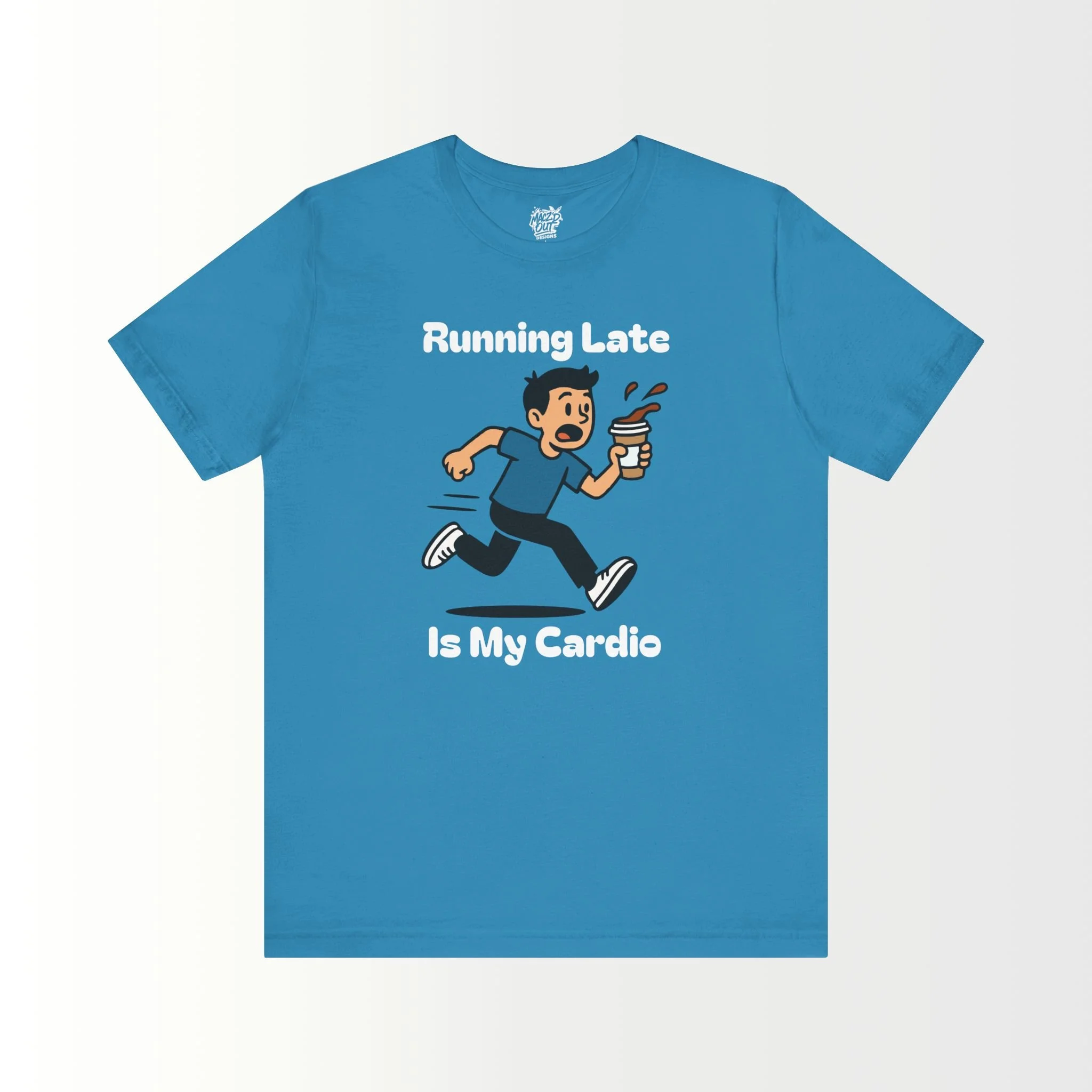 Running Late Is My Cardio T-Shirt