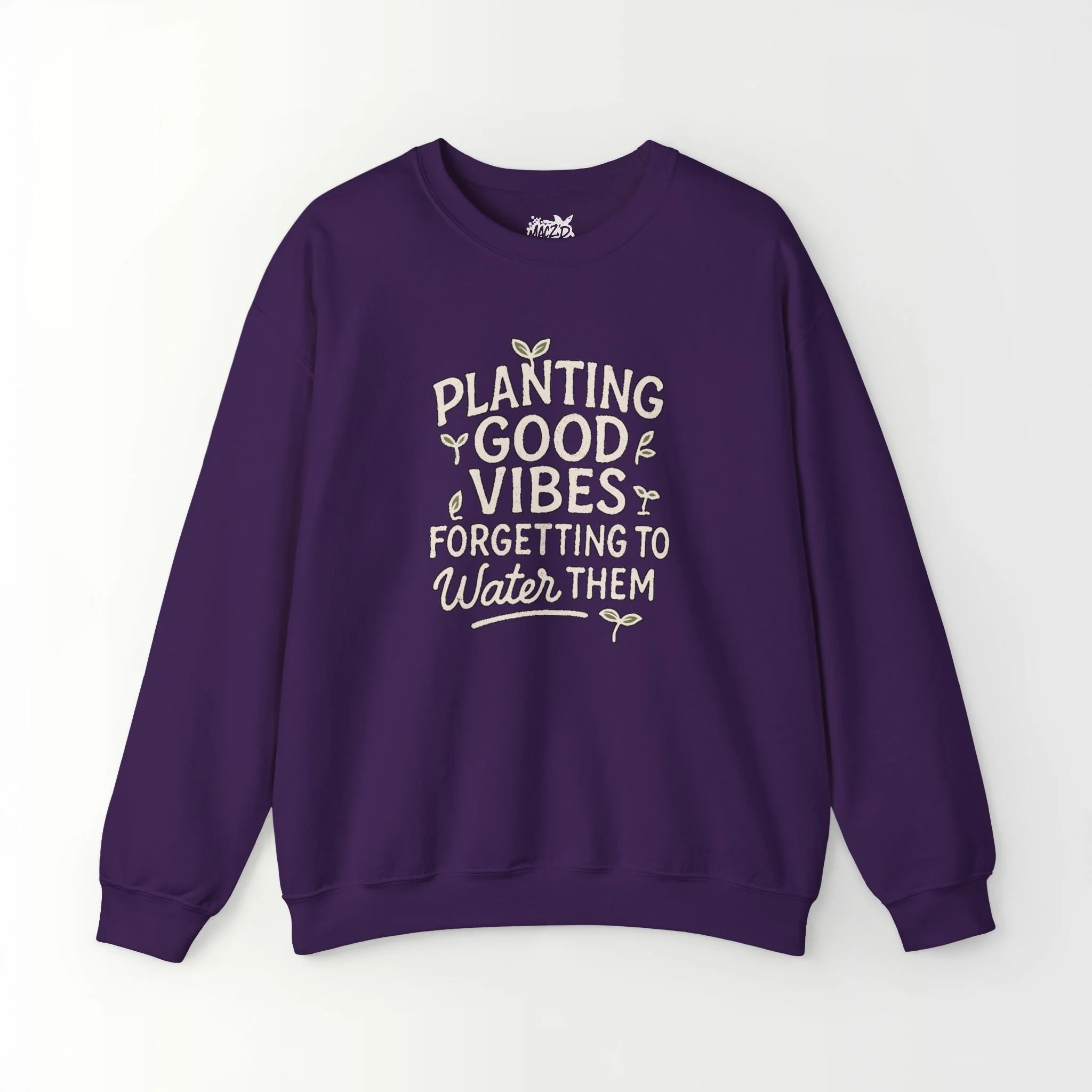 Planting Good Vibes, Forgetting To Water Them Sweatshirt
