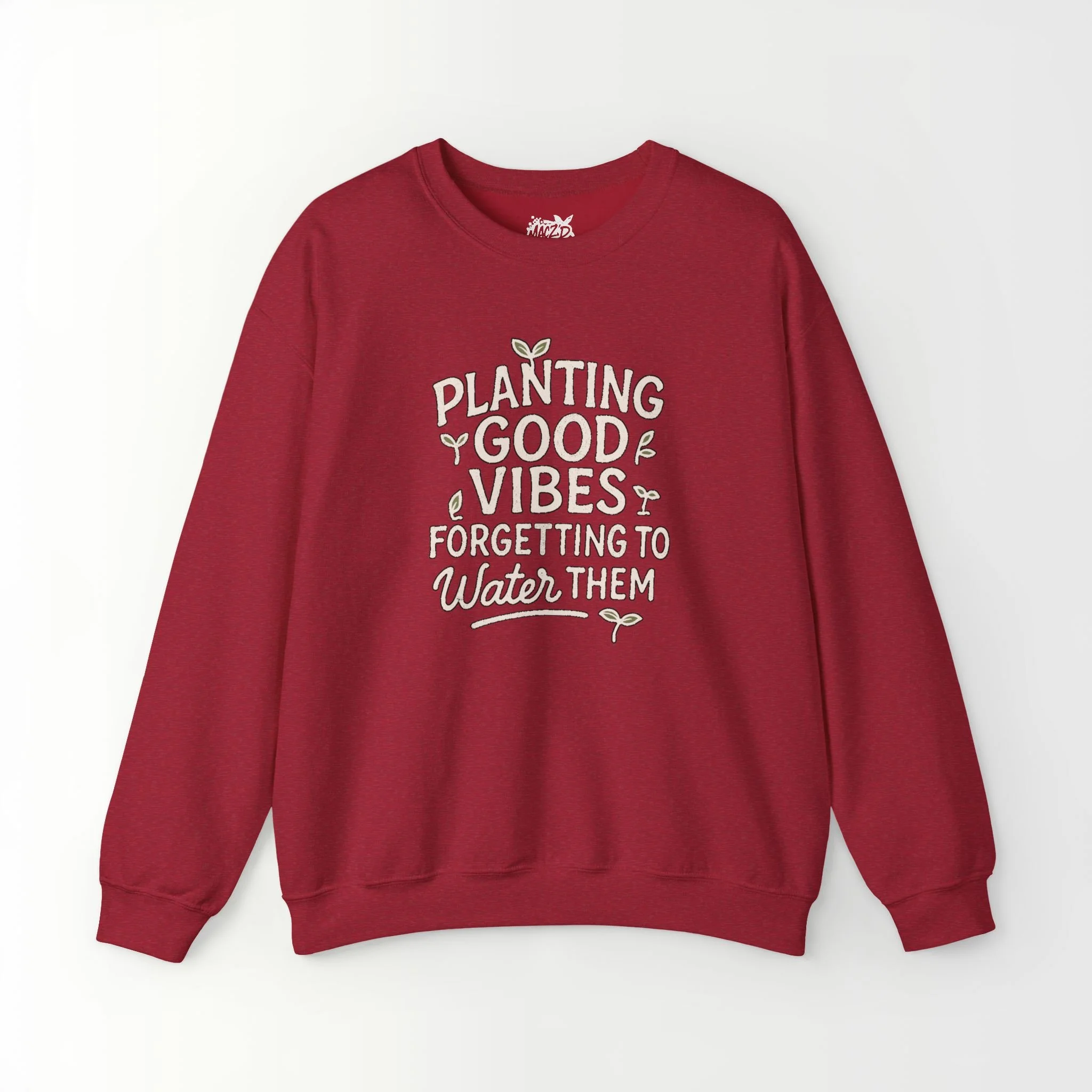 Planting Good Vibes, Forgetting To Water Them Sweatshirt