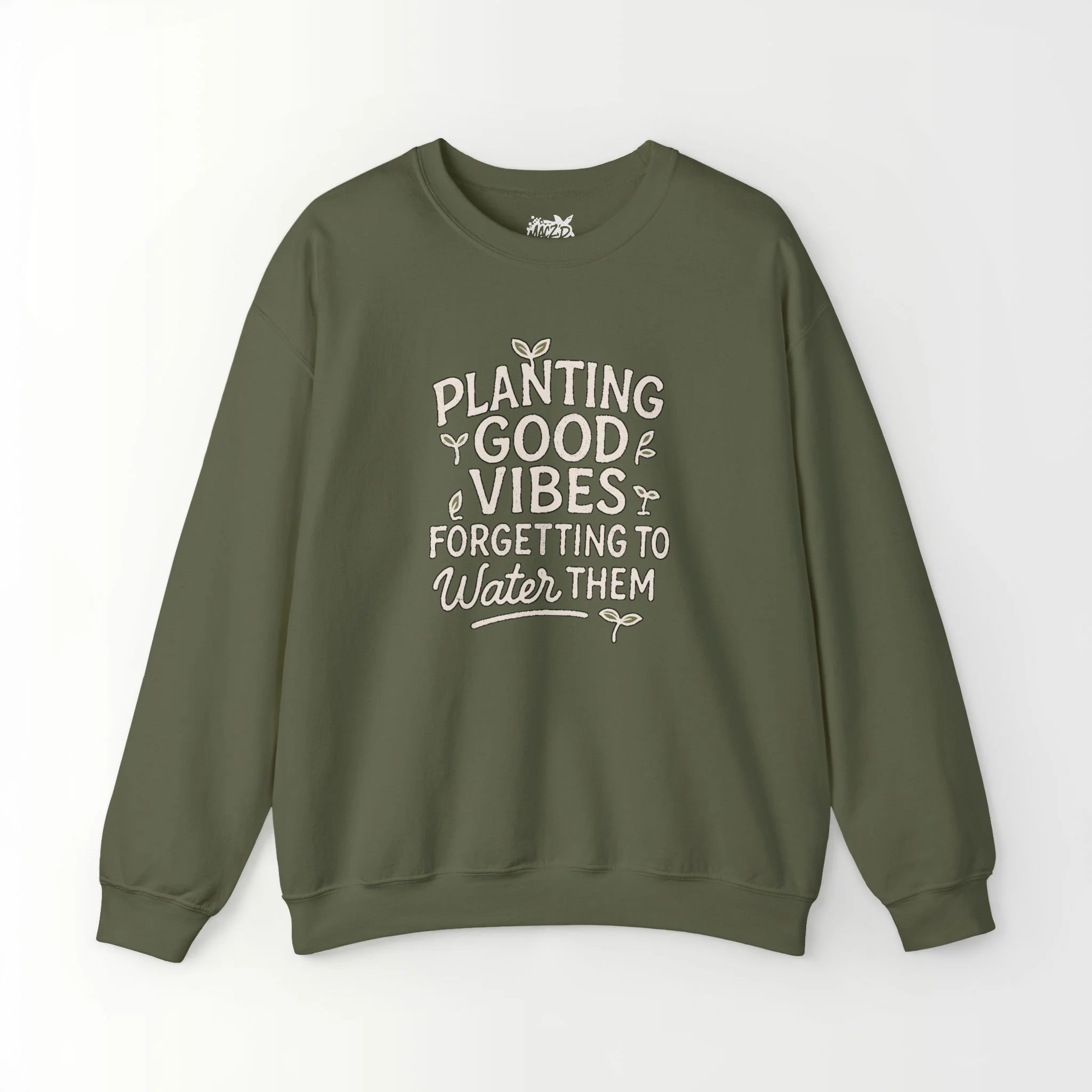 Planting Good Vibes, Forgetting To Water Them Sweatshirt