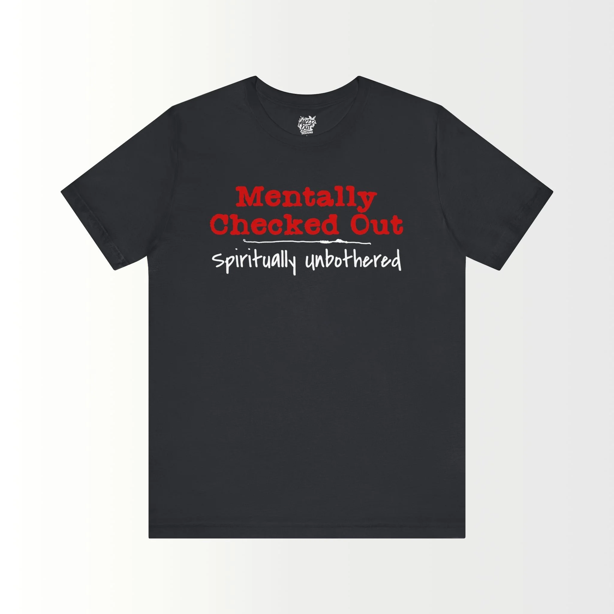 Mentally Checked Out T-Shirt