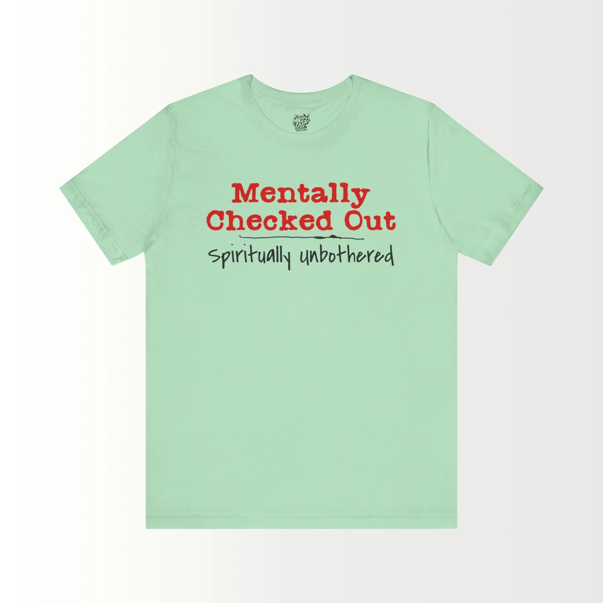Mentally Checked Out T-Shirt