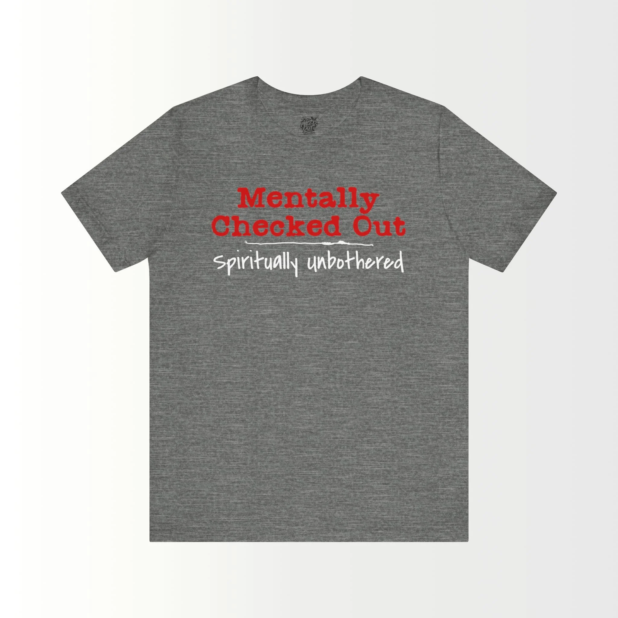 Mentally Checked Out T-Shirt