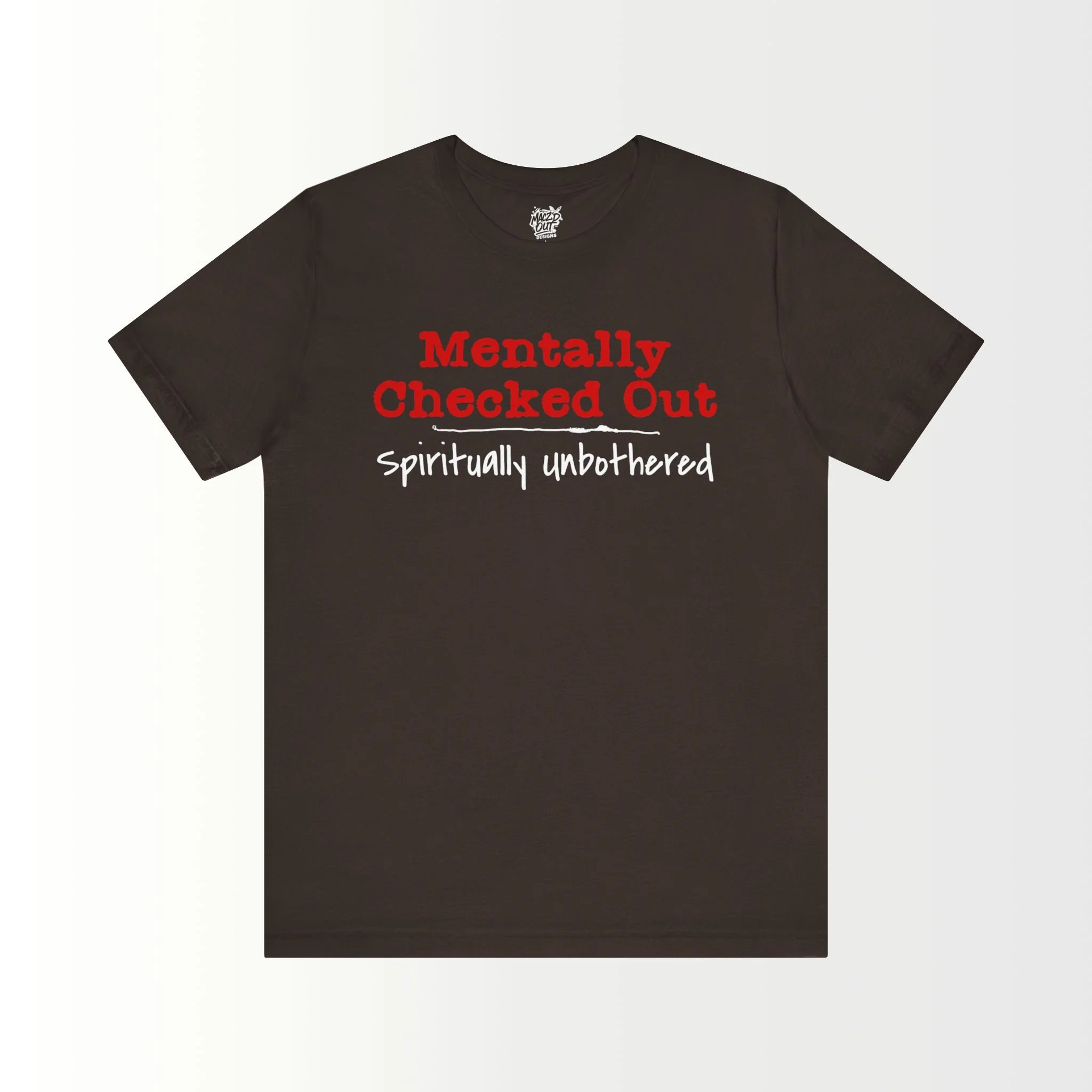 Mentally Checked Out T-Shirt