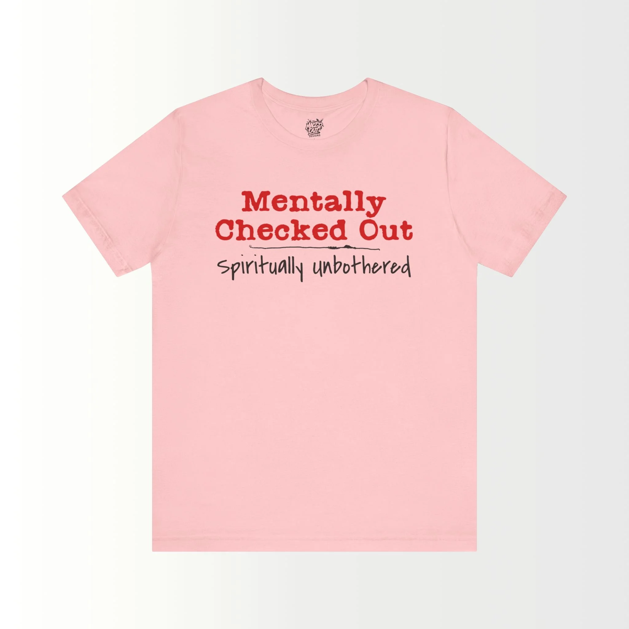 Mentally Checked Out T-Shirt