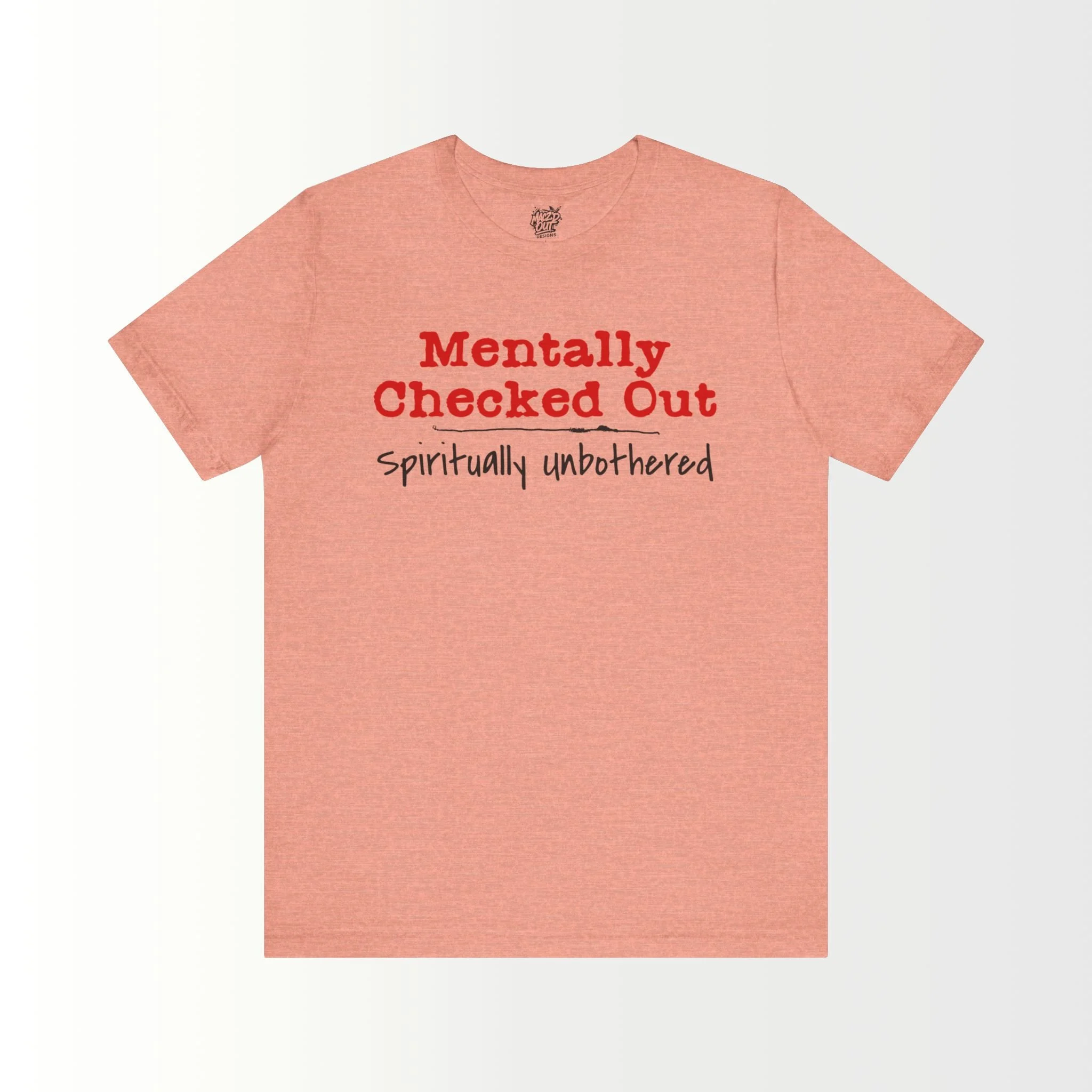 Mentally Checked Out T-Shirt