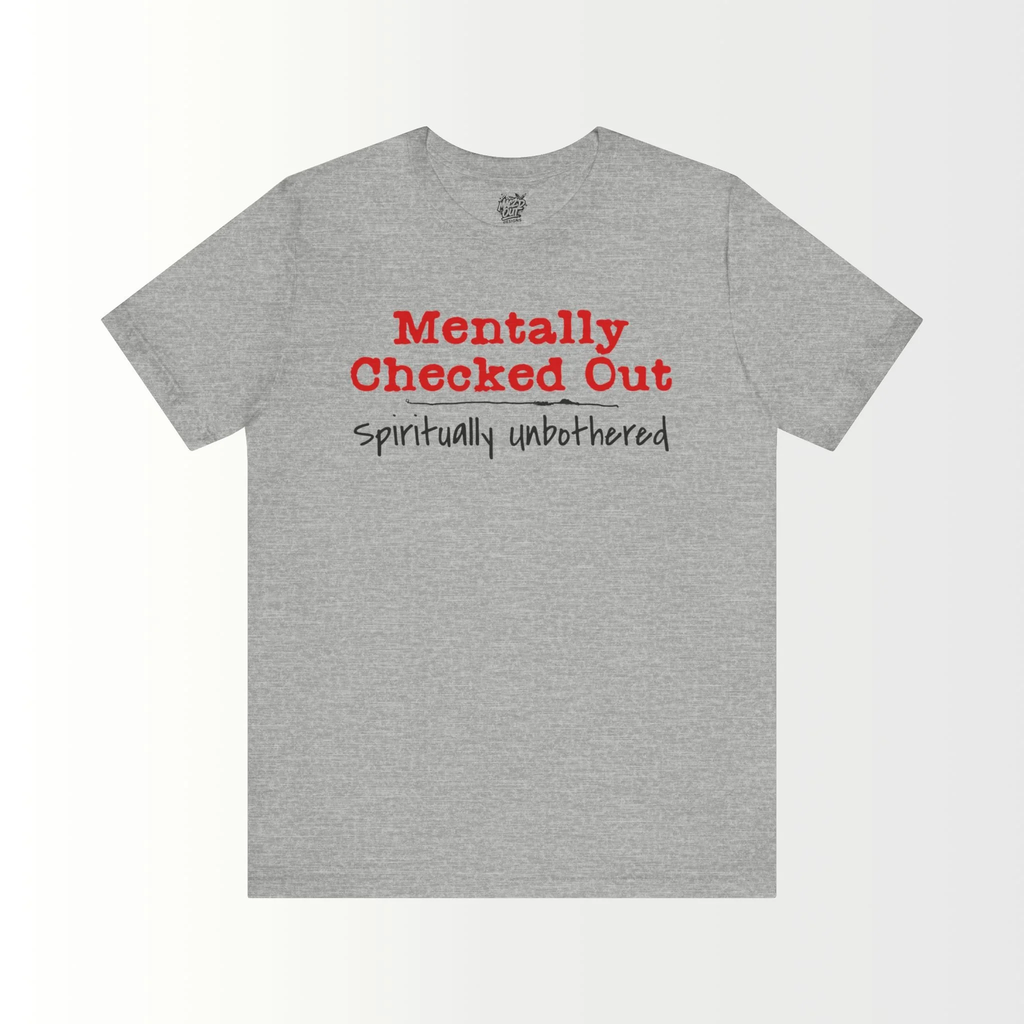 Mentally Checked Out T-Shirt