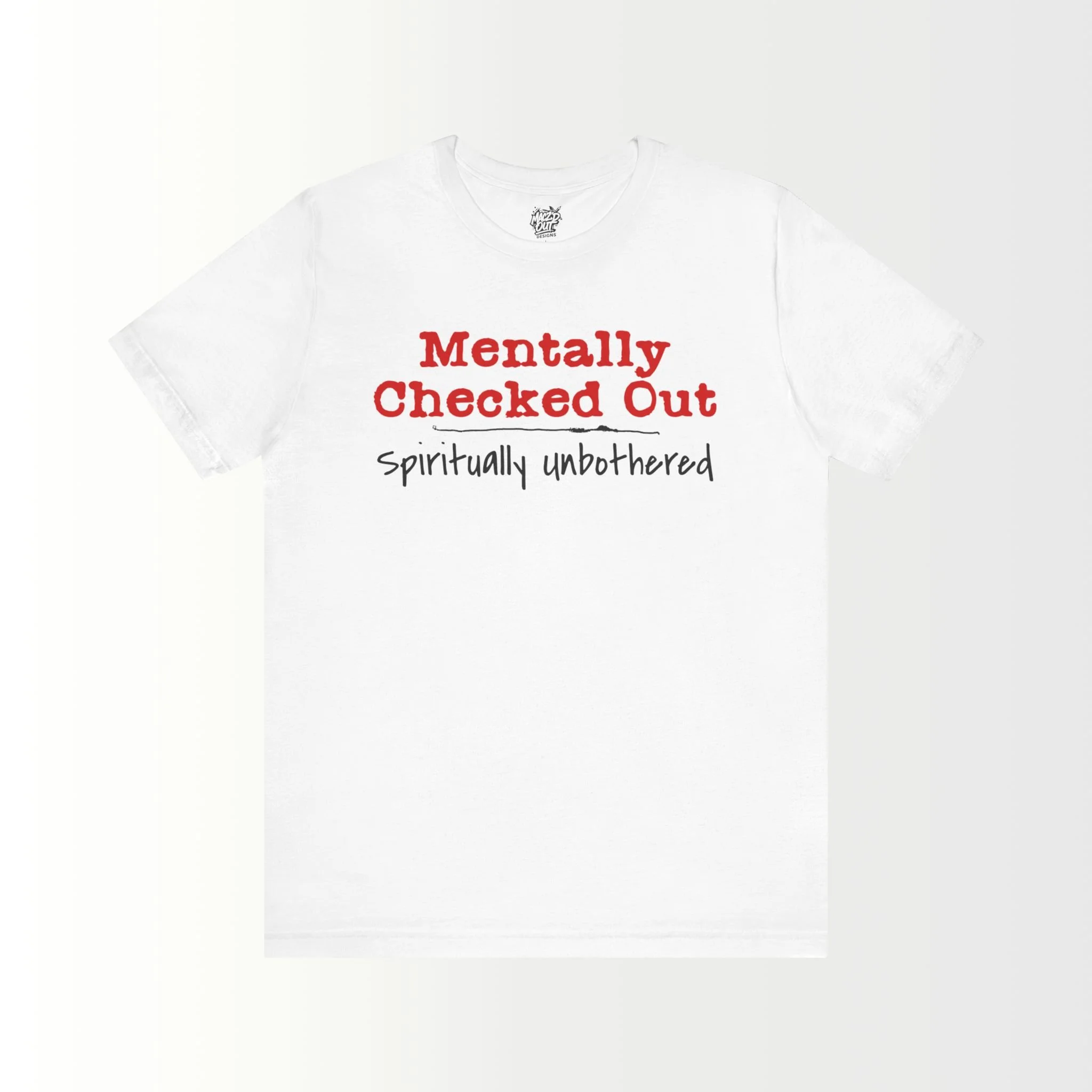 Mentally Checked Out T-Shirt