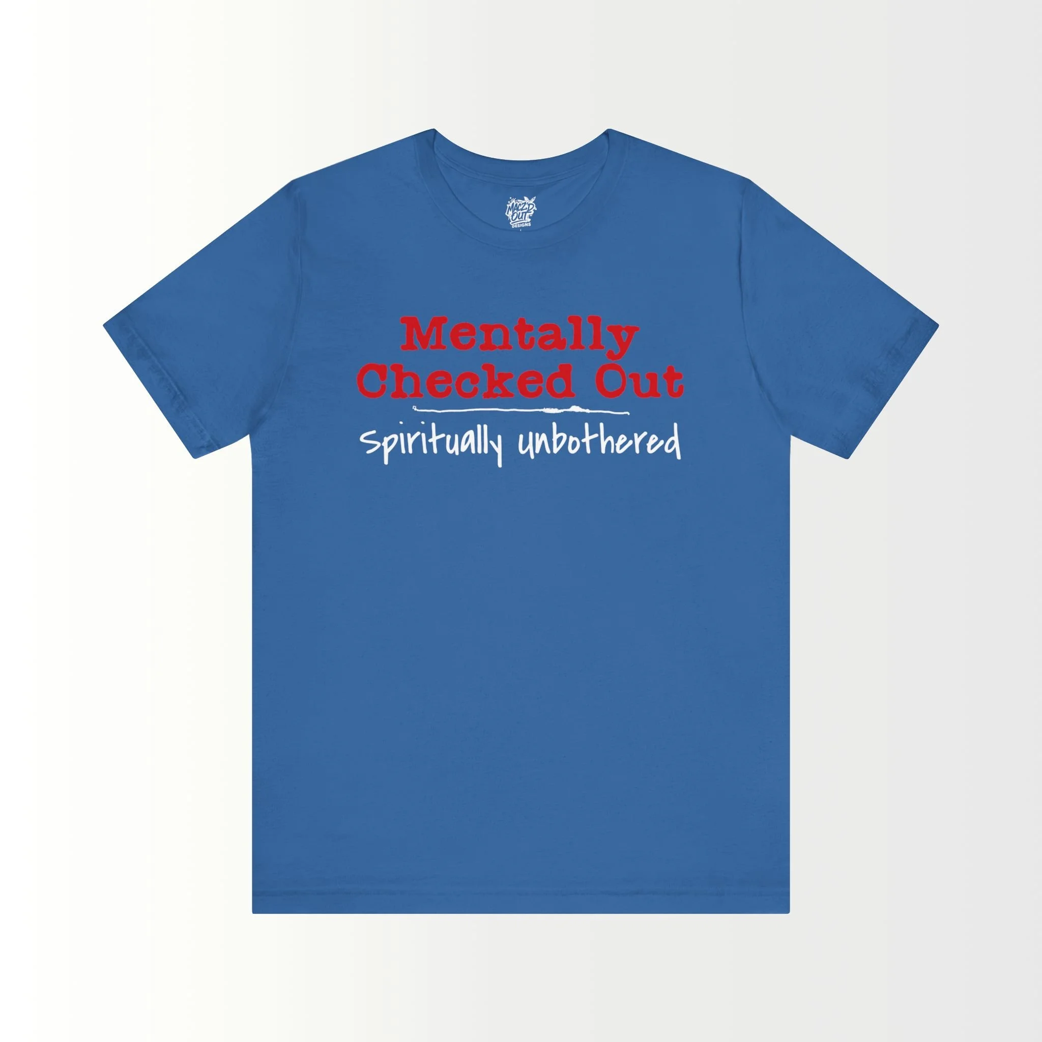 Mentally Checked Out T-Shirt