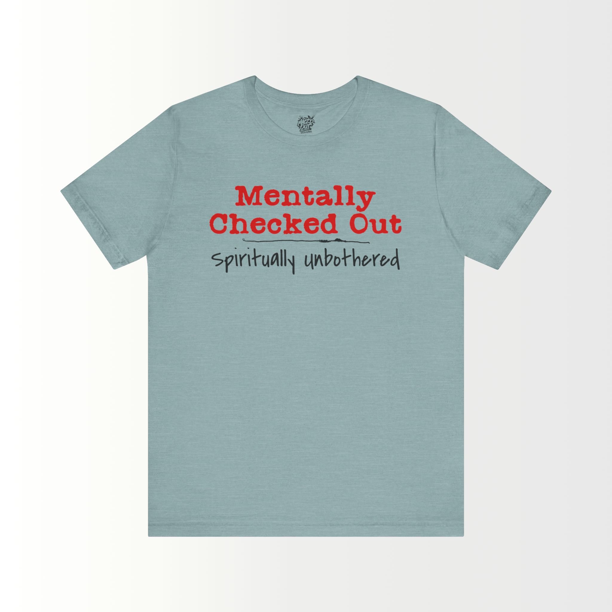 Mentally Checked Out T-Shirt