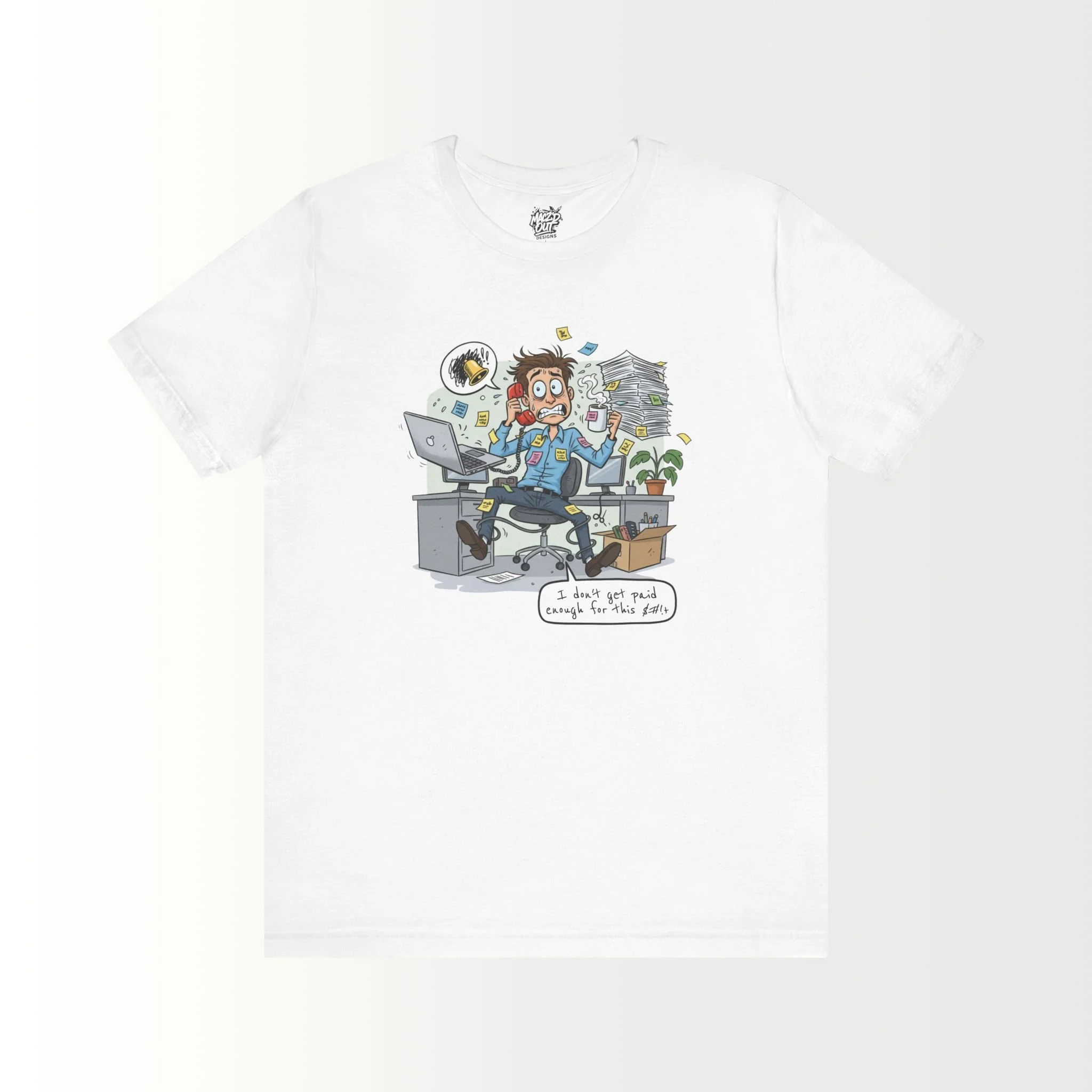 I Don't Get Paid Enough For This $#!+ T-Shirt