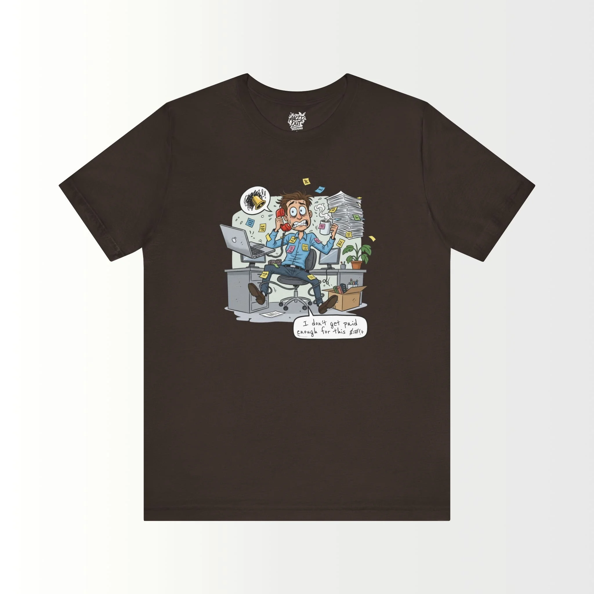 I Don't Get Paid Enough For This $#!+ T-Shirt