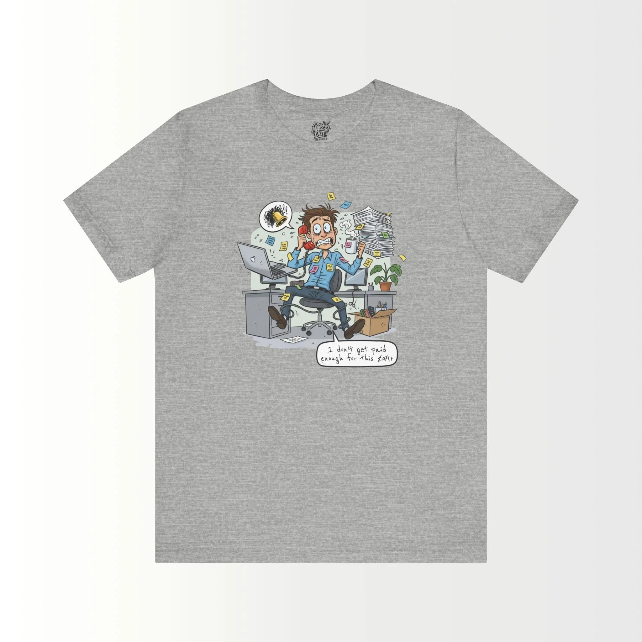 I Don't Get Paid Enough For This $#!+ T-Shirt