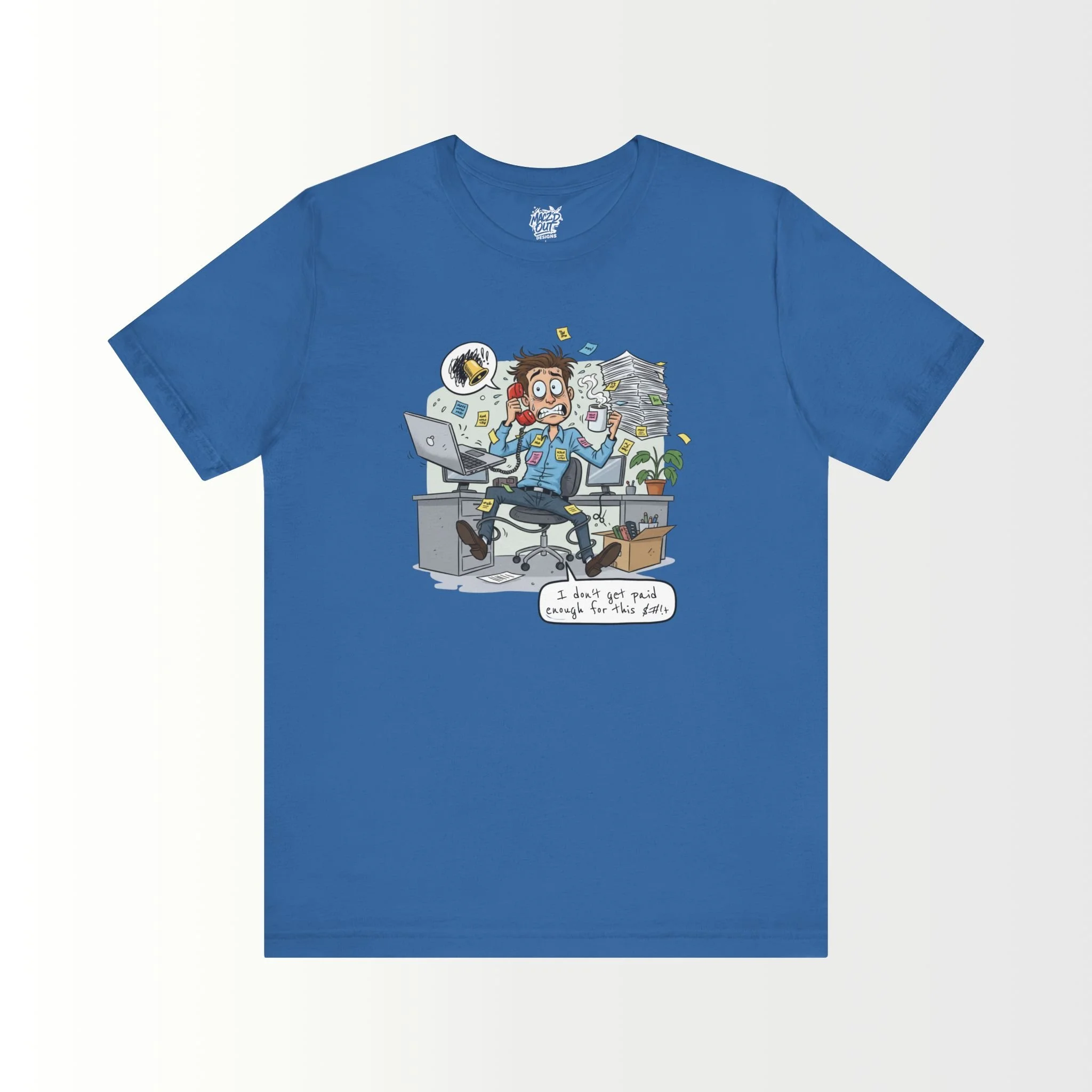 I Don't Get Paid Enough For This $#!+ T-Shirt