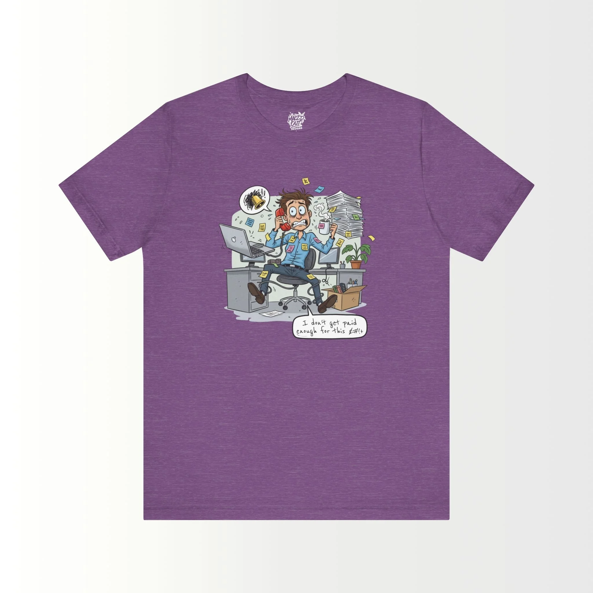 I Don't Get Paid Enough For This $#!+ T-Shirt