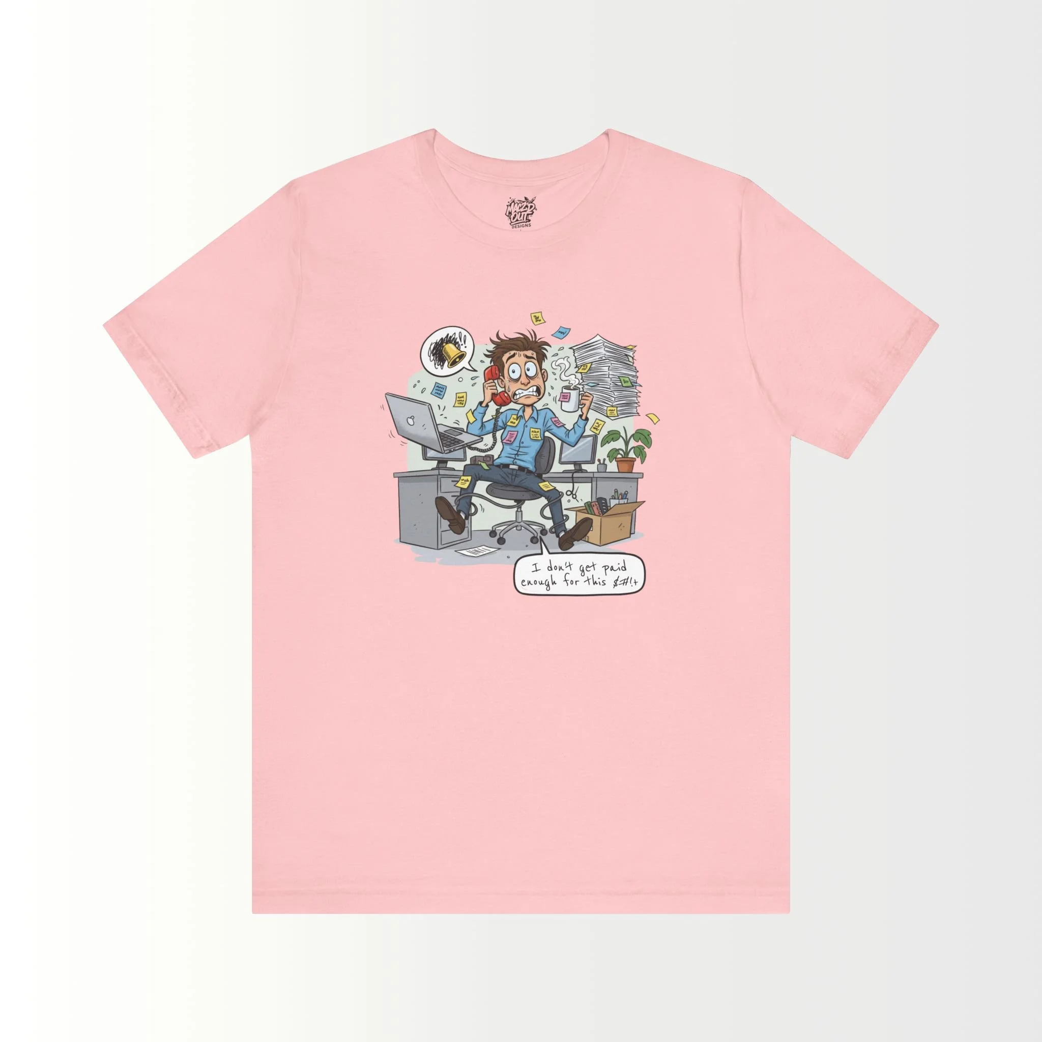 I Don't Get Paid Enough For This $#!+ T-Shirt