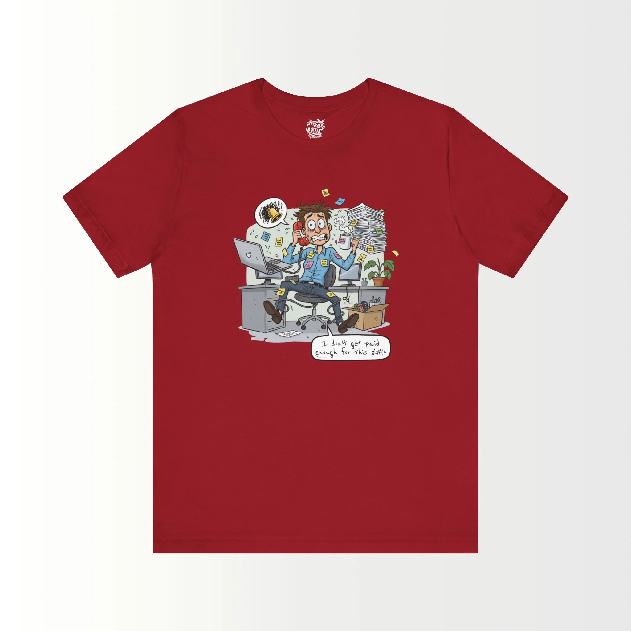 I Don't Get Paid Enough For This $#!+ T-Shirt