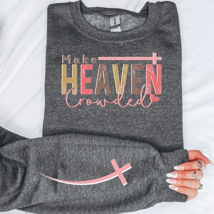 Make Heaven Crowded Sweatshirt