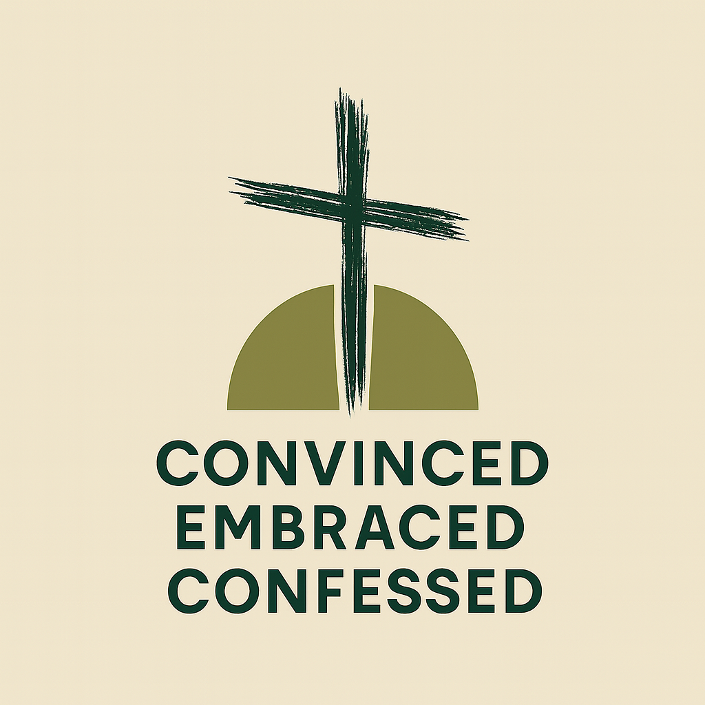 Convinced, Embraced, Confessed