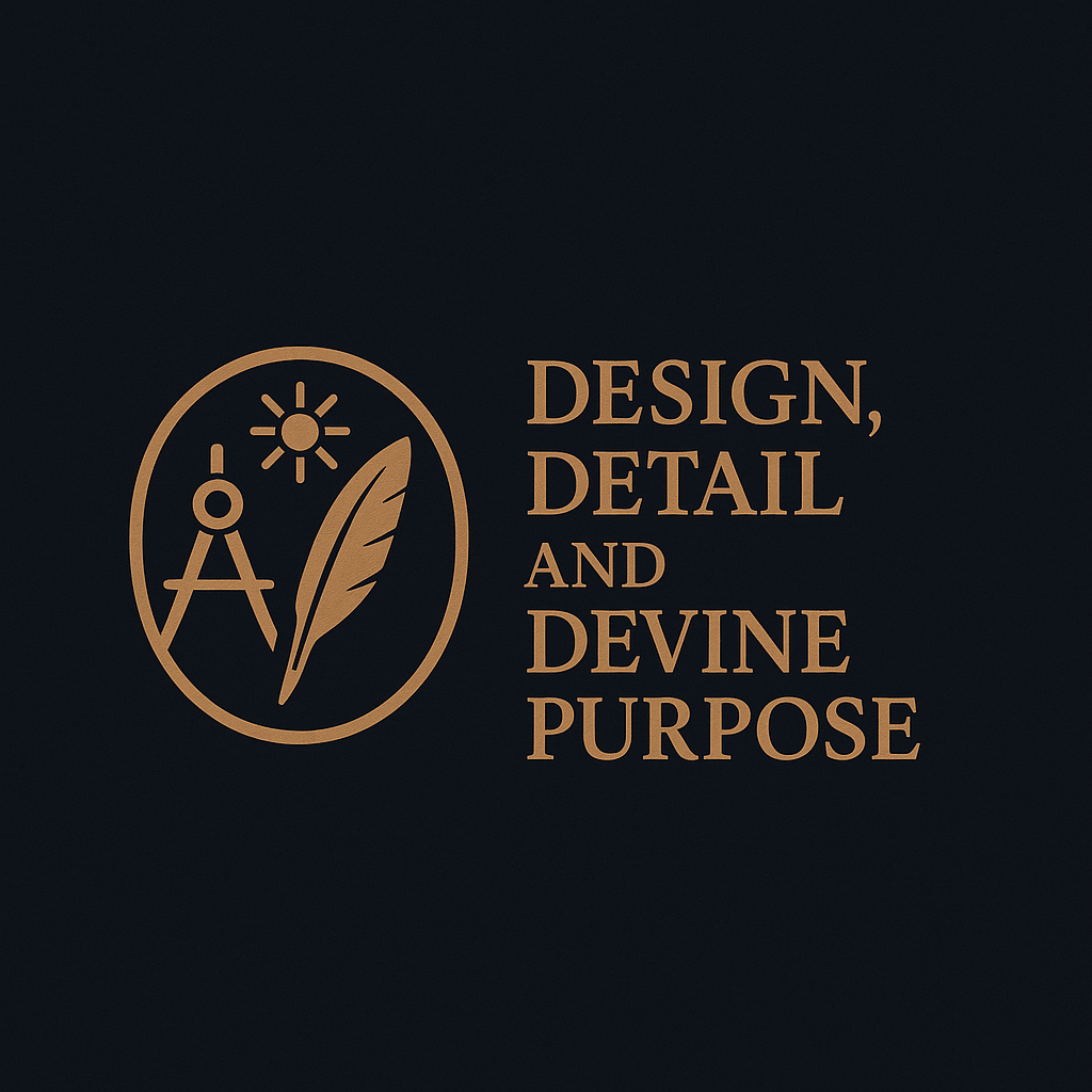 Design, Detail and Devine Purpose