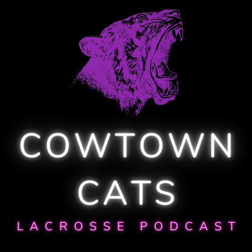 Cowtown Cats Lacrosse Podcast