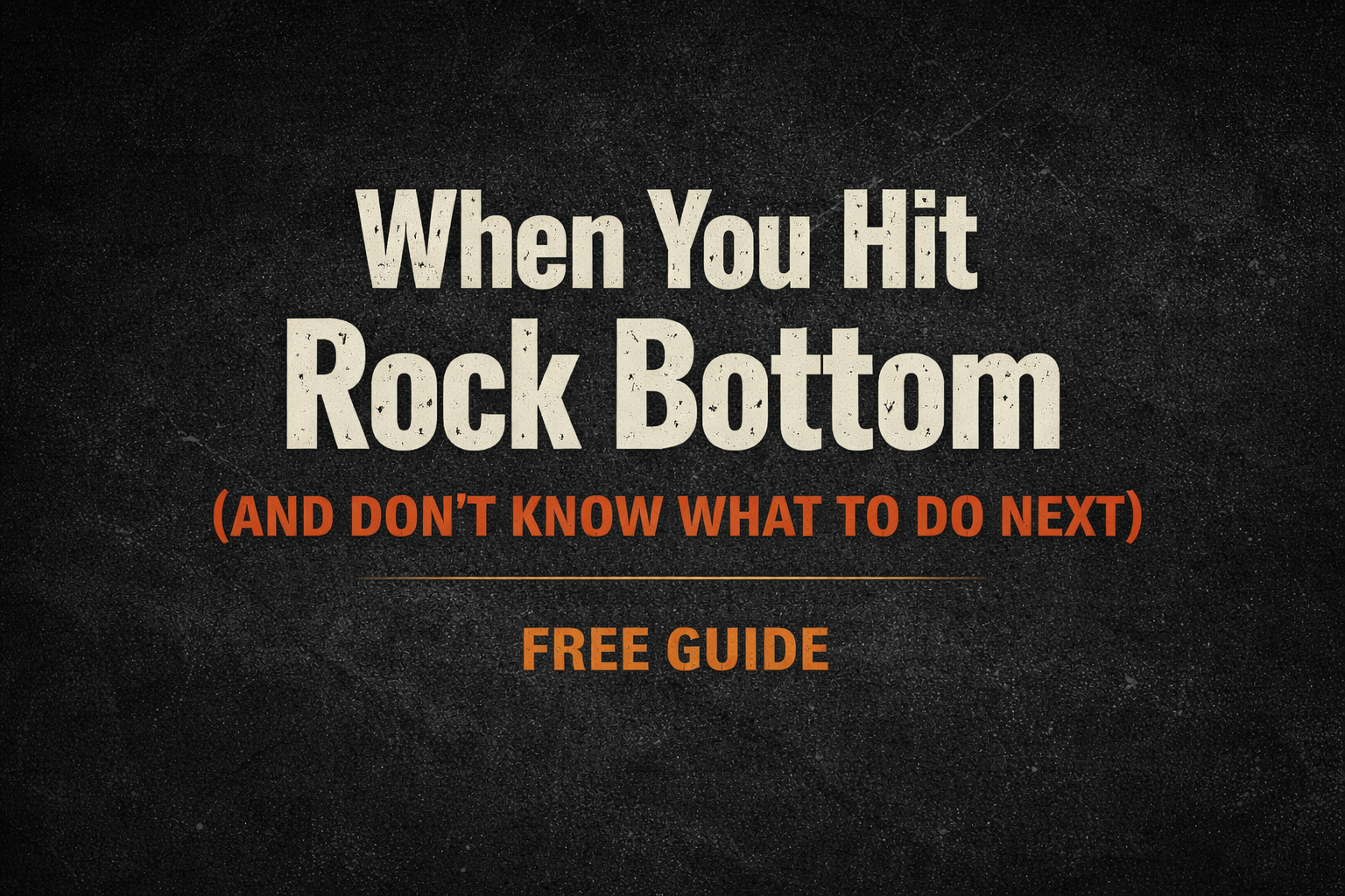 When You Hit Rock Bottom (And Don’t Know What To Do Next)