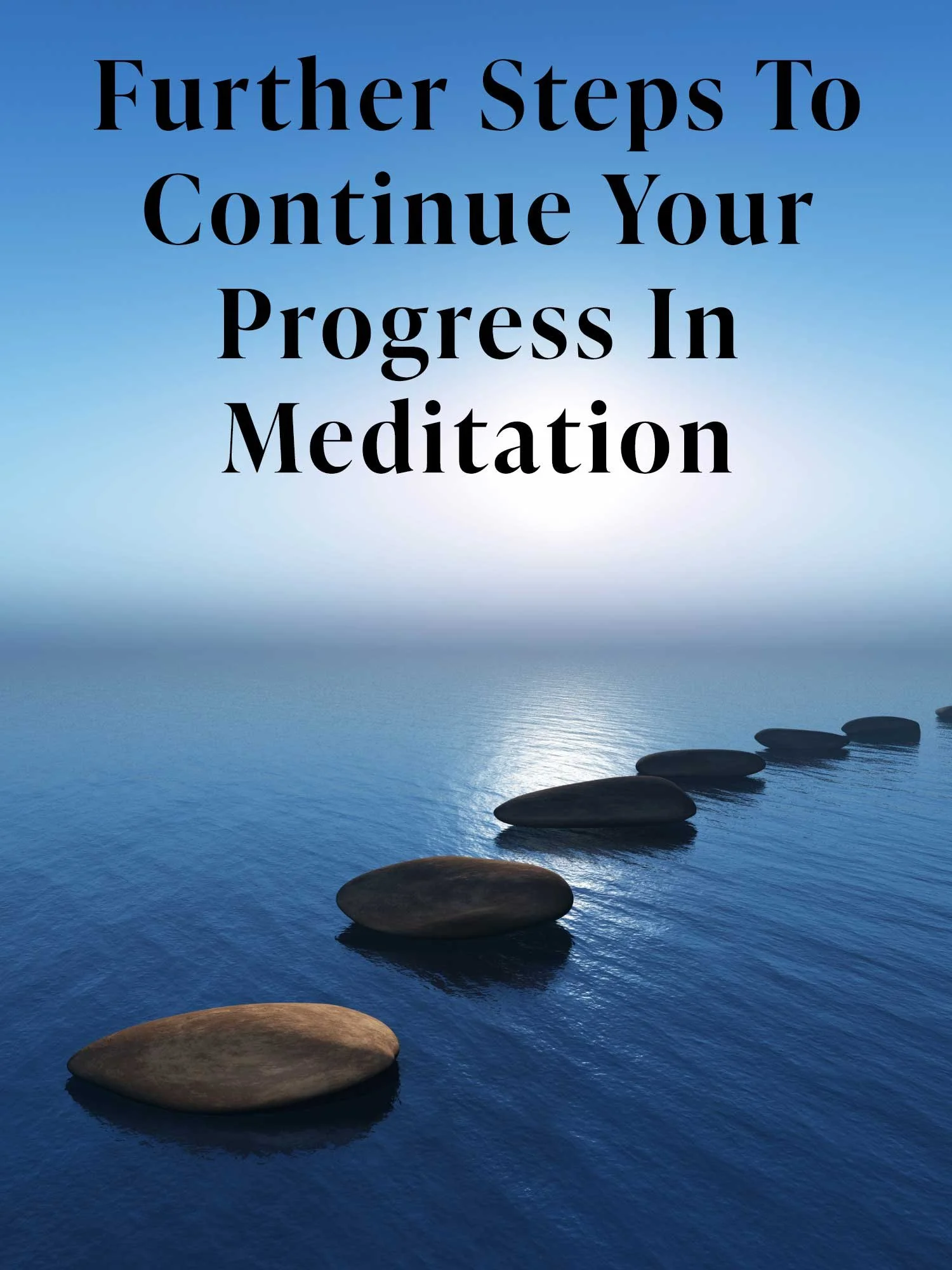 taking further steps in learning meditation