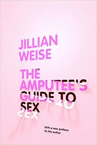 A Conversation with Jillian Weise, Author of The Amputee’s Guide to Sex