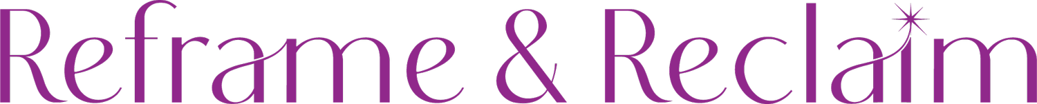 Reframe and Reclaim Coaching