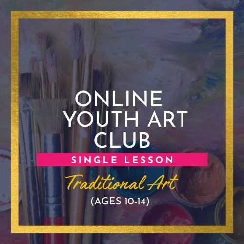 Online Youth Art Club Single Lesson (Traditional Art, Ages 10-14)