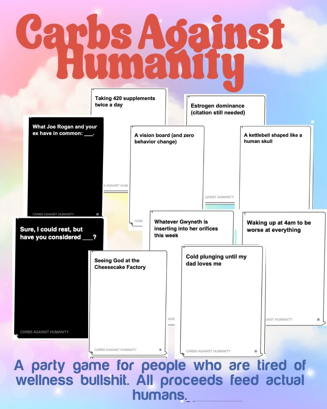 We made a card game. It&rsquo;s called Carbs Against Humanity. It is extremely unhinged.

With ballin&rsquo; combos like:

&ldquo;Before my race, I always fuel with ___.&rdquo; &rarr; &ldquo;A handle of whiskey and six packs of LMNT&rdquo;

&ldquo;My