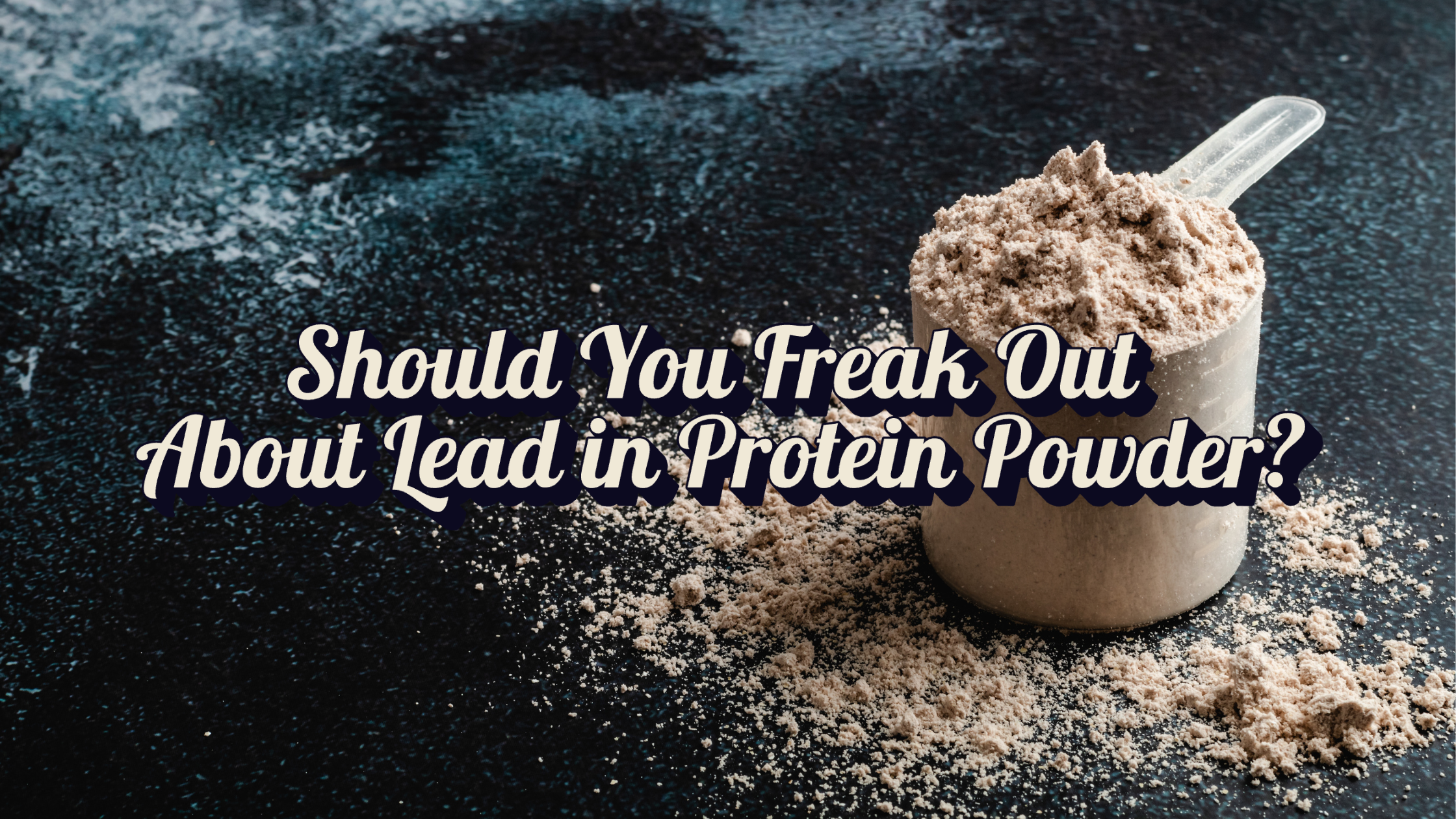 Lead in Protein Powder: What the New Consumer Reports Data Actually Means