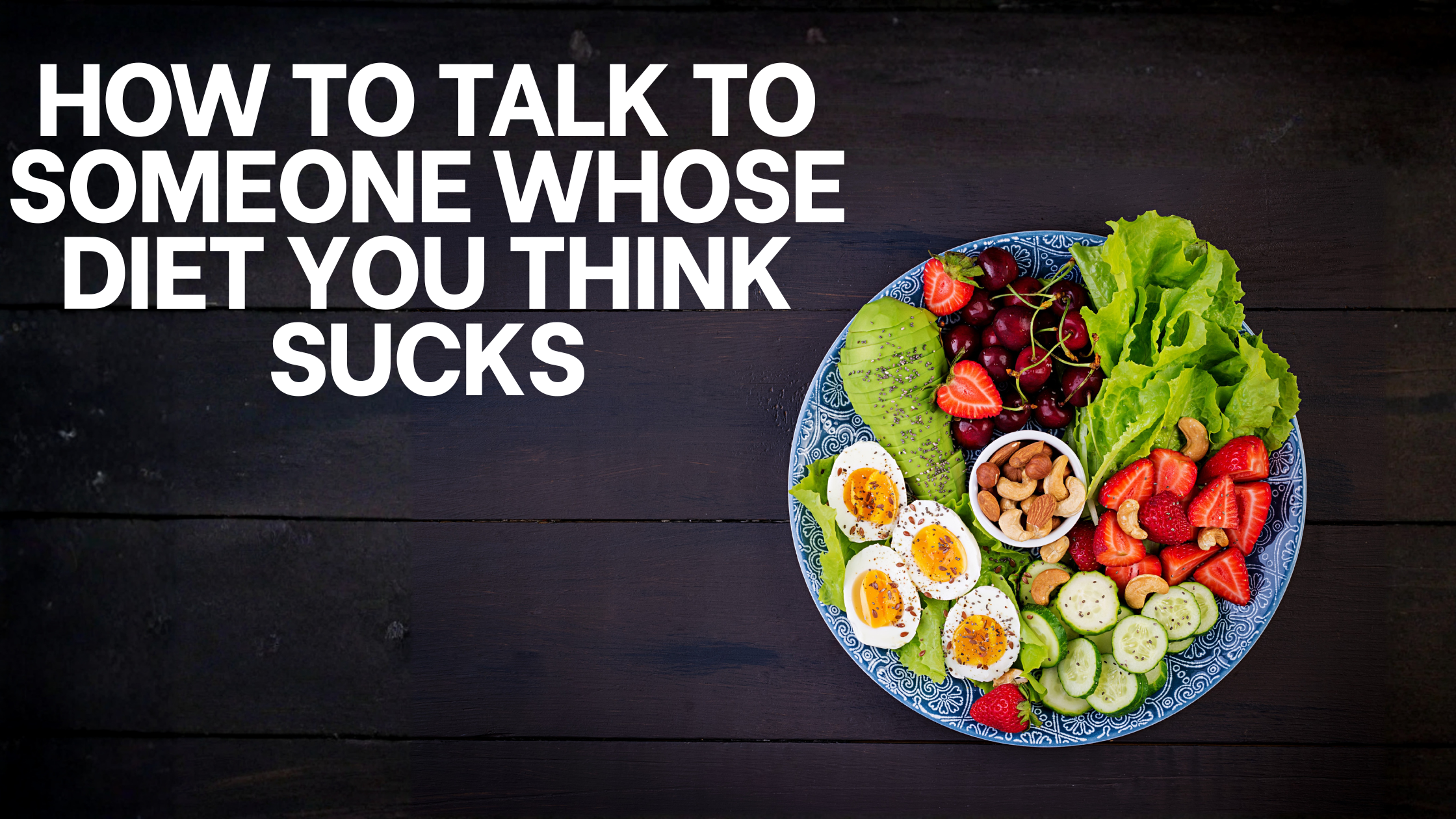 How to Talk to Someone About Their Diet Without Ruining Family Dinner
