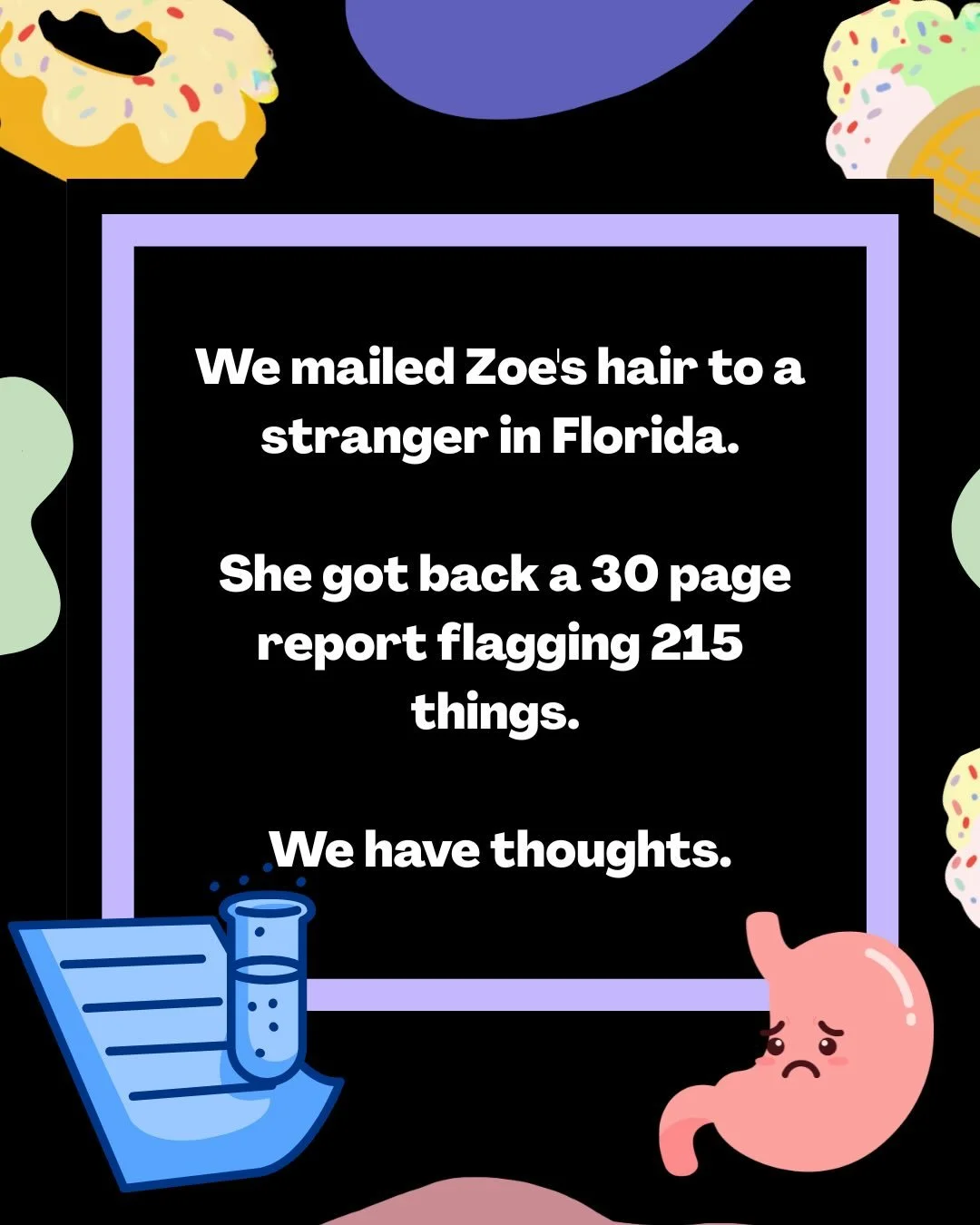 We sent Zoe&rsquo;s hair to a stranger in Florida. She got back a 30 page report telling her she&rsquo;s highly reactive to 200+ things, including emu meat.

So naturally, we made an episode about it.

This week on the pod, we are breaking down the w