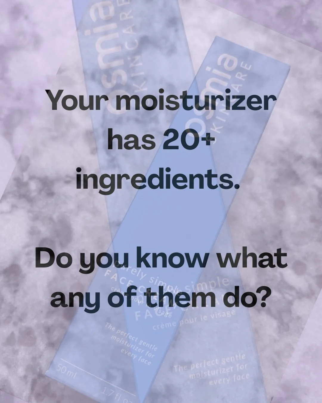 Your moisturizer has 20+ ingredients. Do you actually know what any of them do?

We&rsquo;ve been using Osmia&rsquo;s Purely Simple Face Cream for a while now and honestly it&rsquo;s what got us thinking about this because the ingredient list is shor
