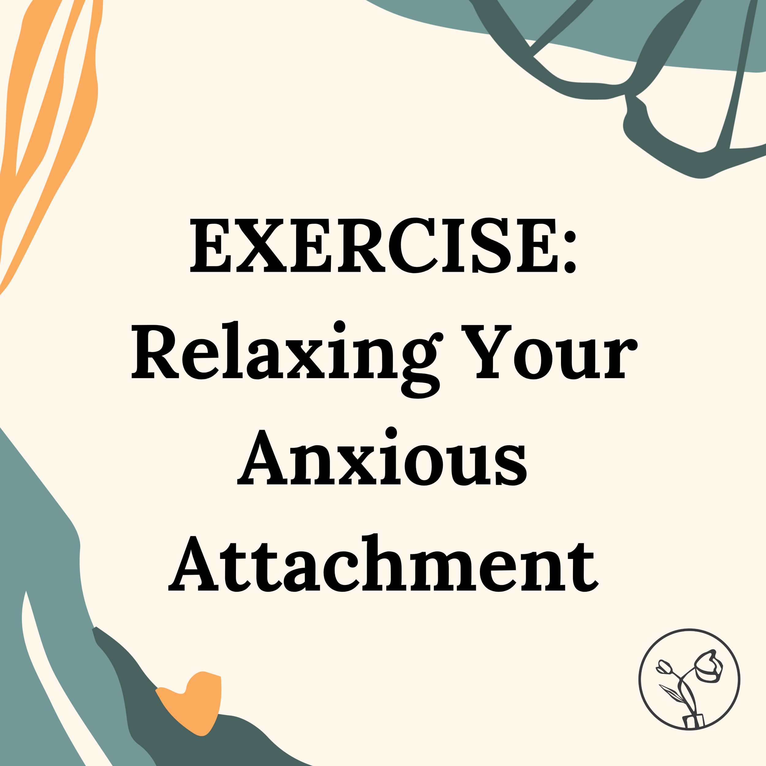 EXERCISE: Relaxing Your Anxious Attachment