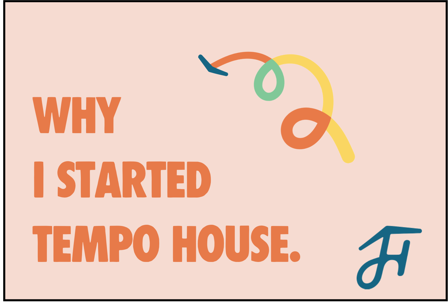 Why I Started tempo house