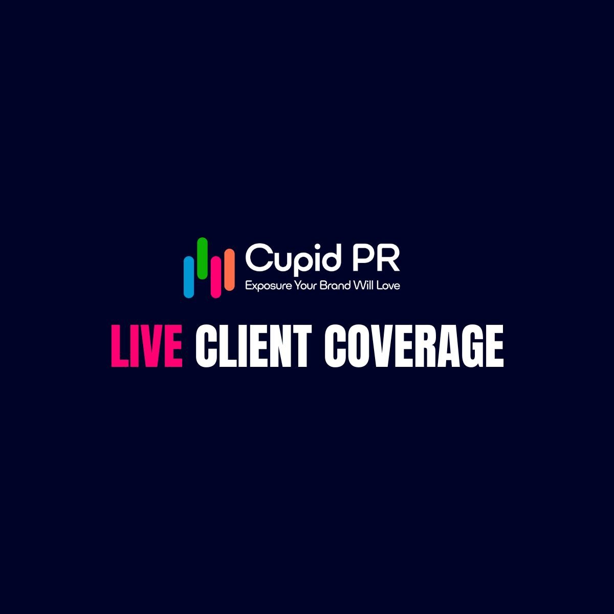 Dark background with colorful logo and white text for Cupid PR. Features the words 'LIVE CLIENT COVERAGE' with 'LIVE' in pink, emphasizing a live broadcast or event.